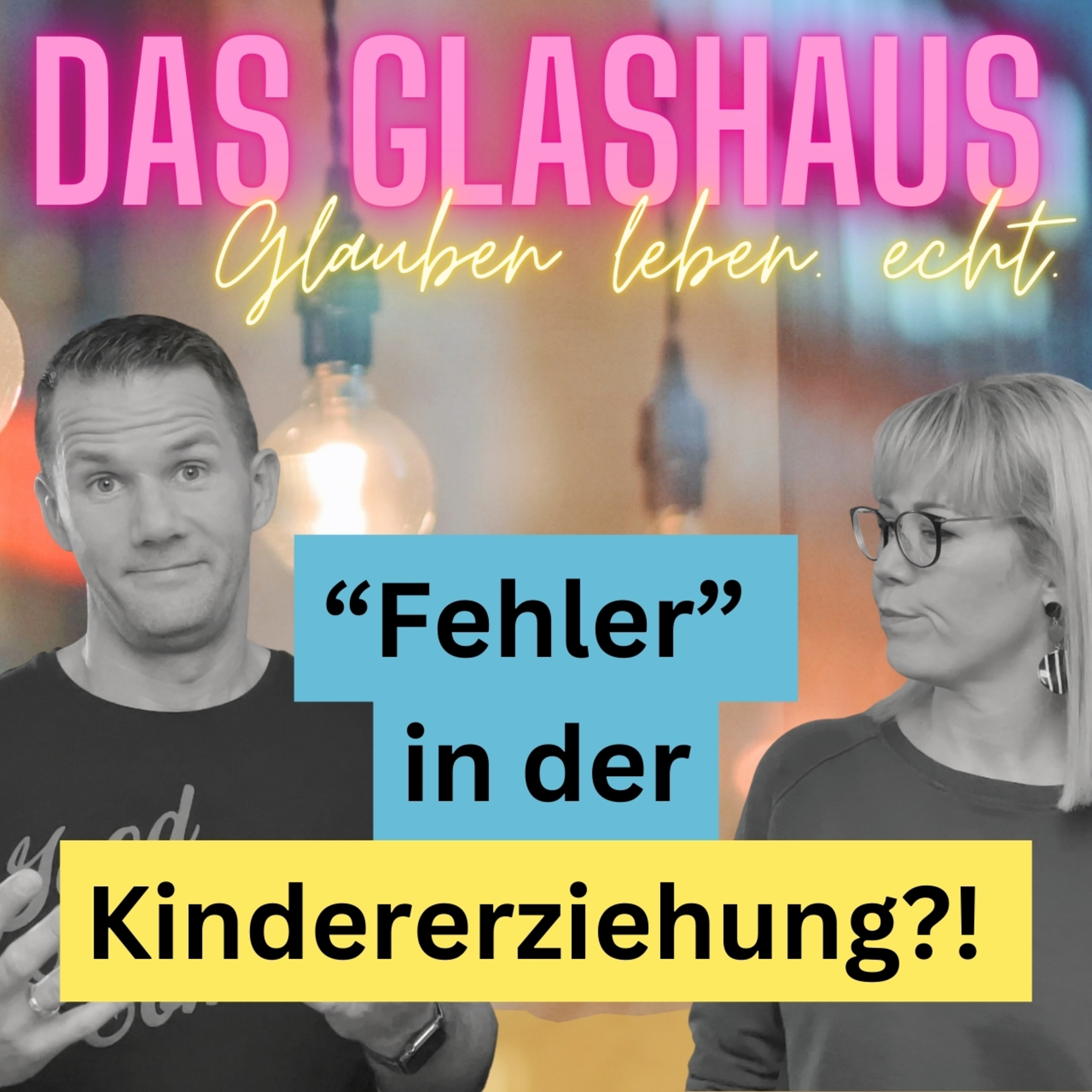 DAS GLASHAUS - glauben leben. echt. mit Andreas und Anita