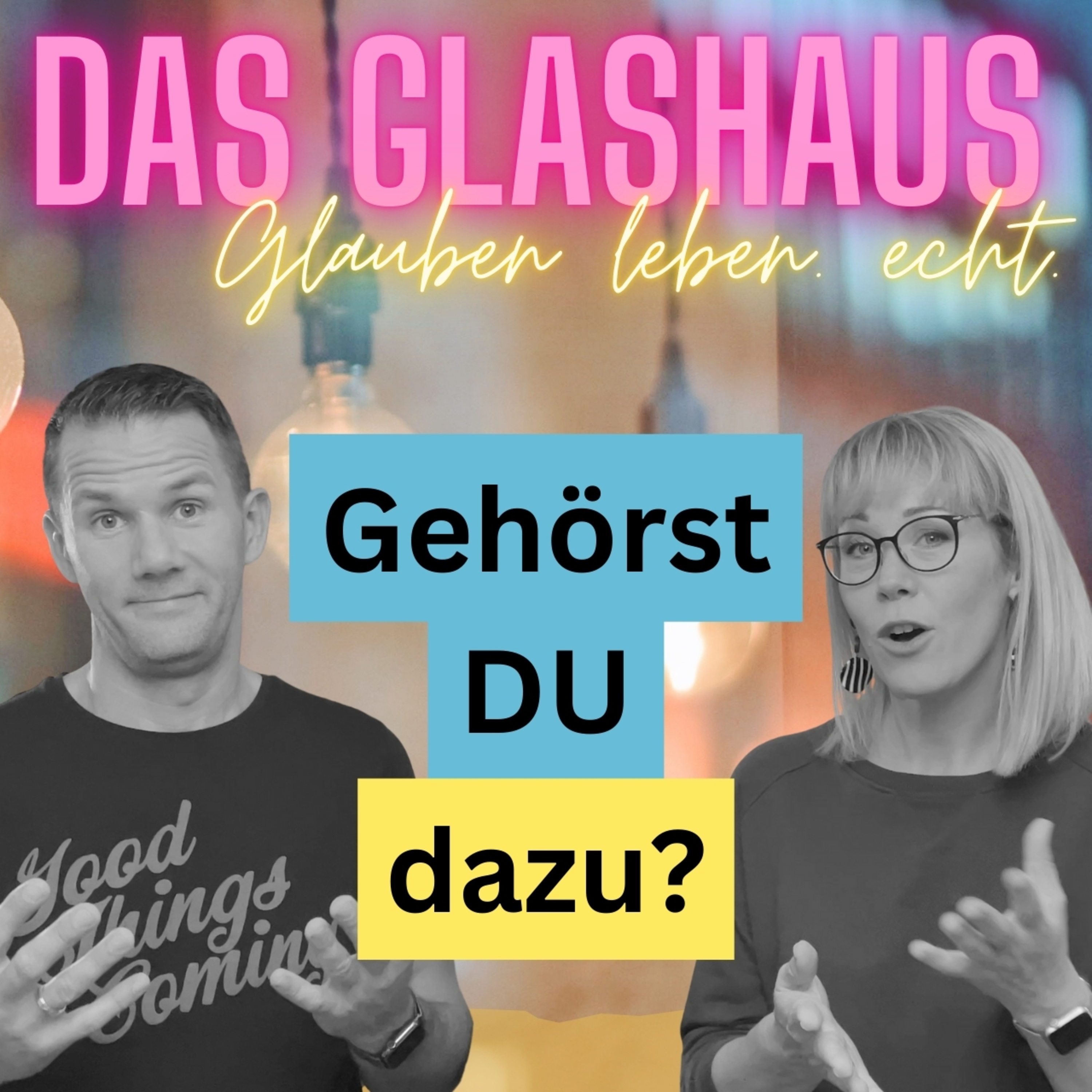DAS GLASHAUS - glauben leben. echt. mit Andreas und Anita