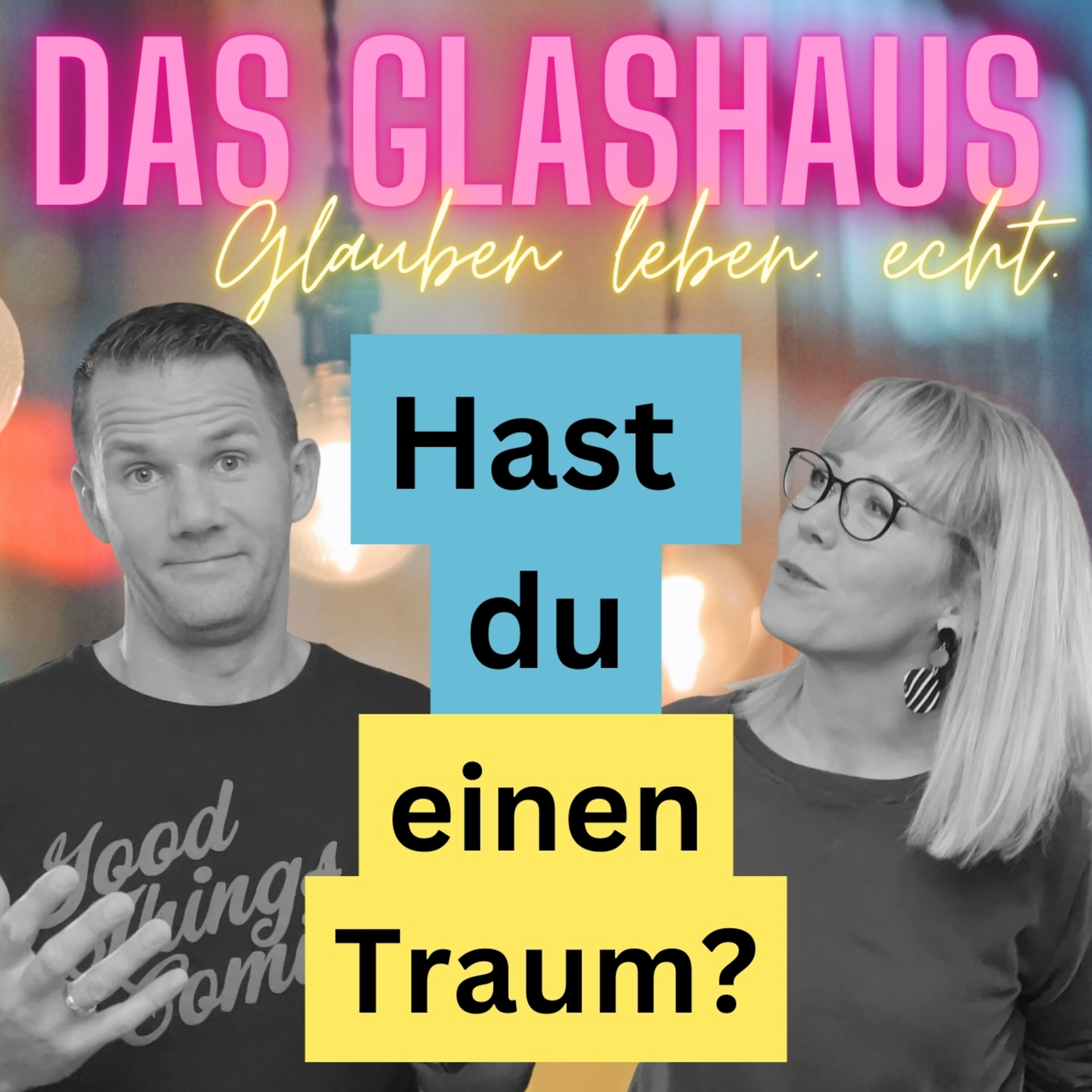 DAS GLASHAUS - glauben leben. echt. mit Andreas und Anita
