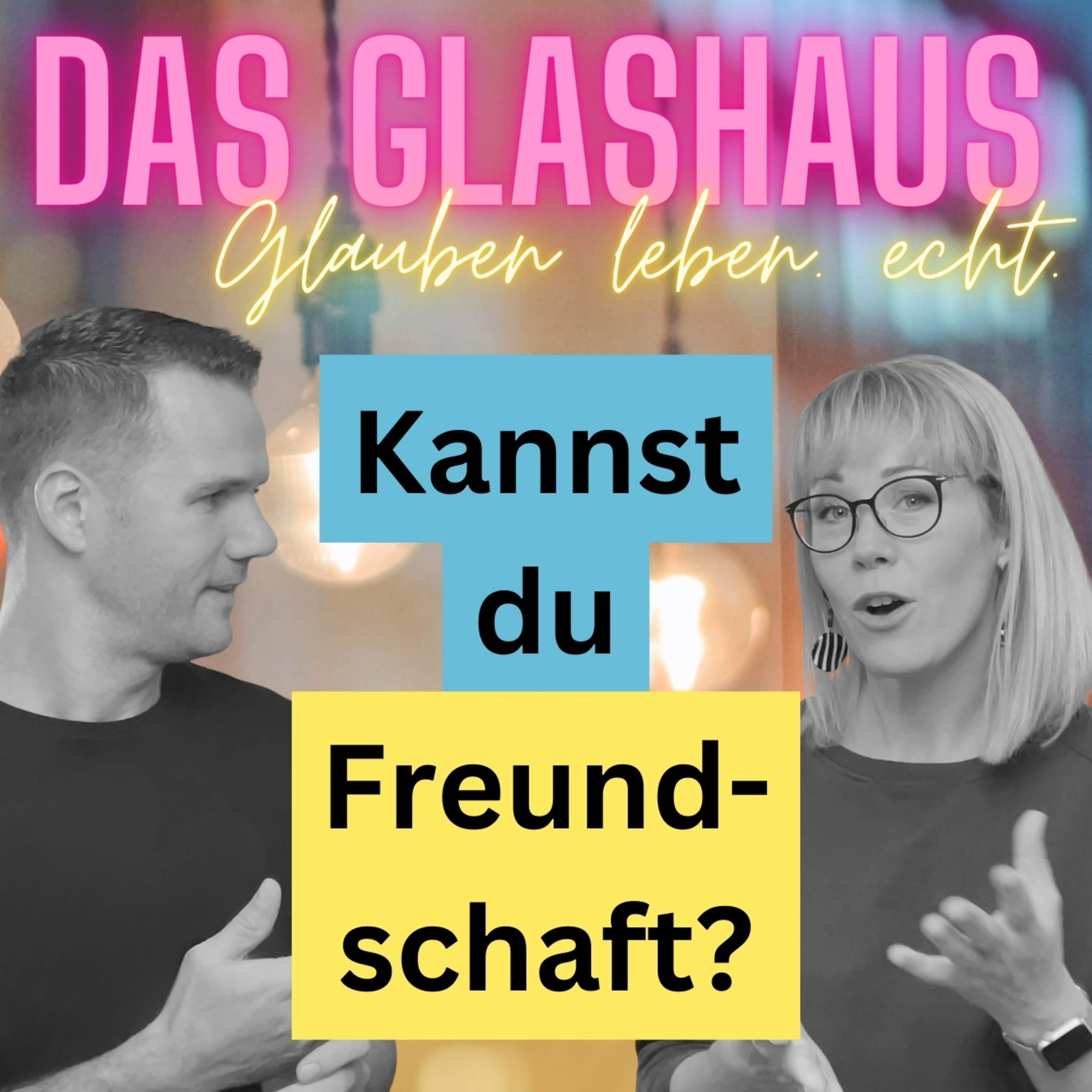 DAS GLASHAUS - glauben leben. echt. mit Andreas und Anita