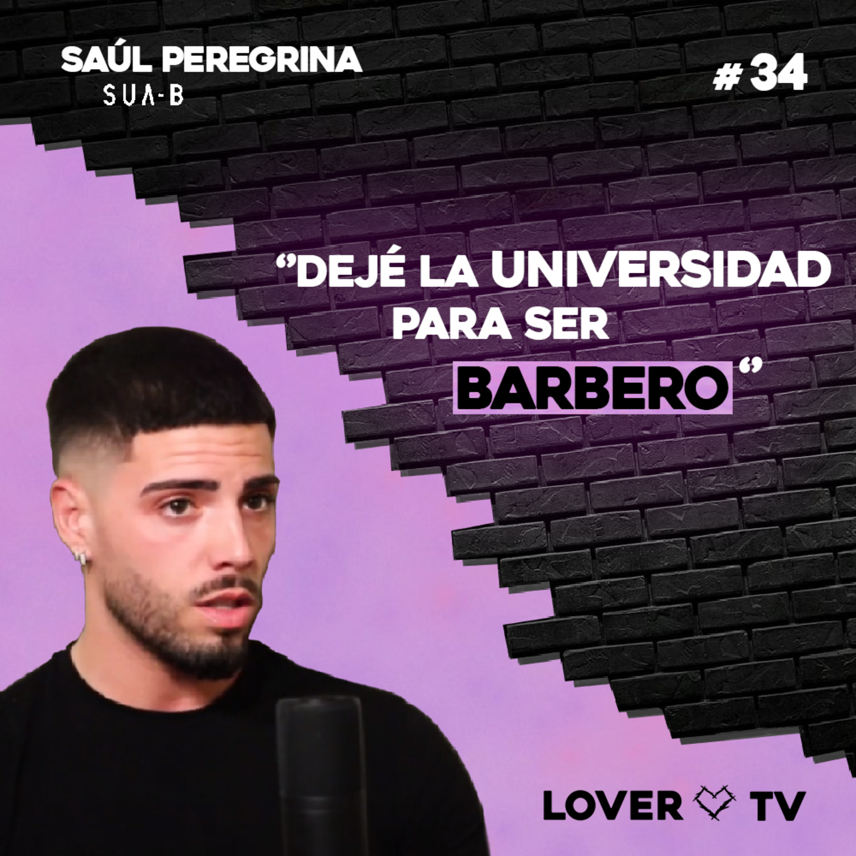 Lover TV #34 | Saúl Peregrina - Sua-B, Asesor de Imagen Masculina, Love Island... episode artwork