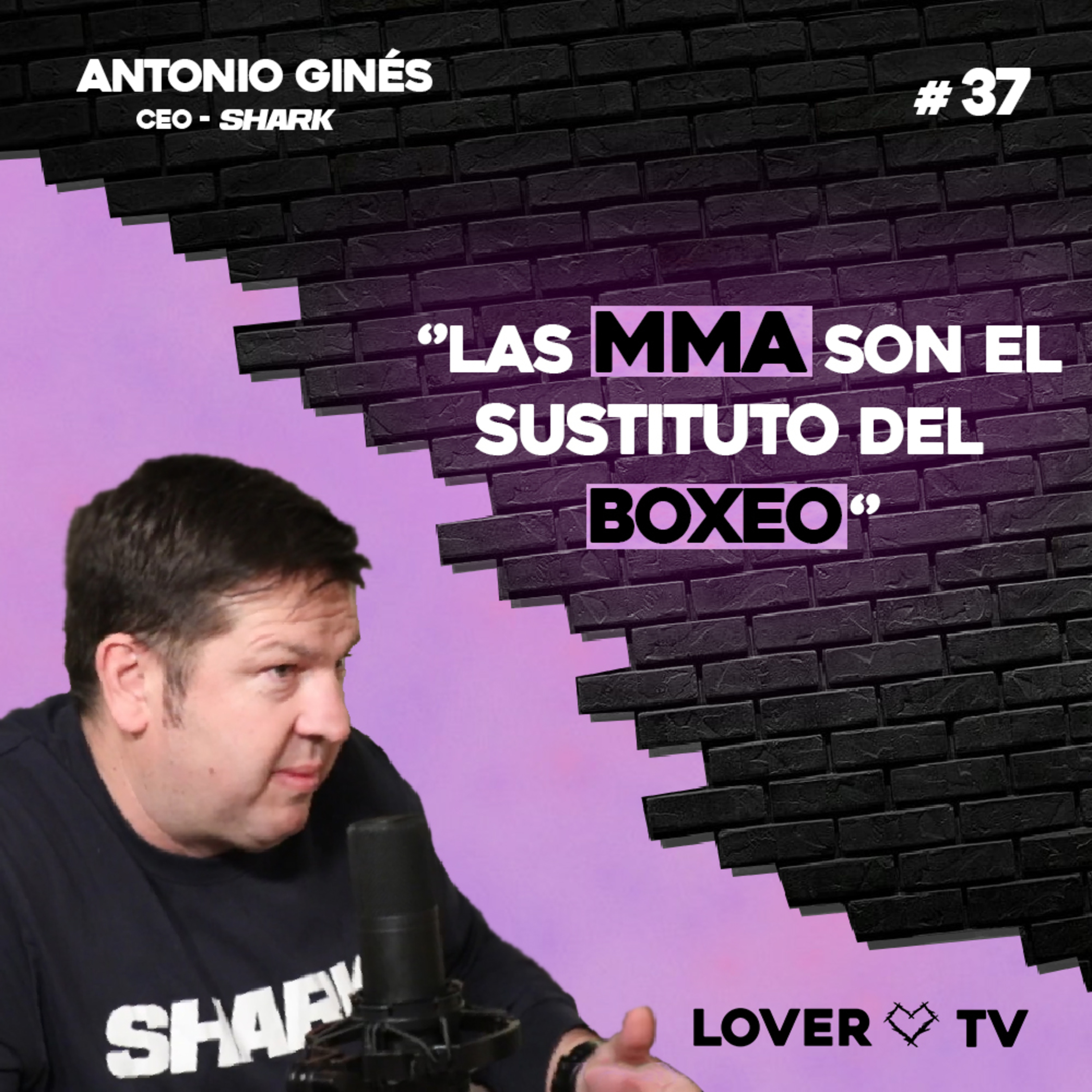 Lover TV #37 | Antonio Ginés - Shark Boxing, MMA, Boxeo, Famma League... episode artwork