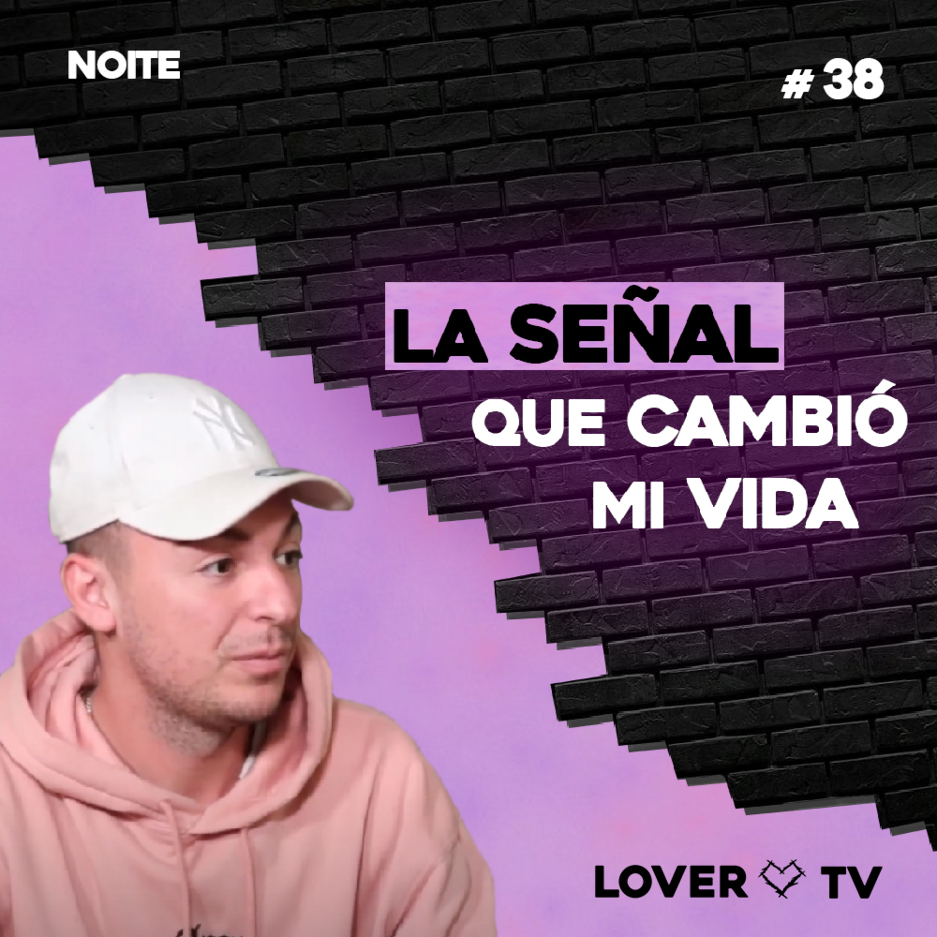 Lover TV #38 | Noite - La Señal que Cambió mi Vida... episode artwork