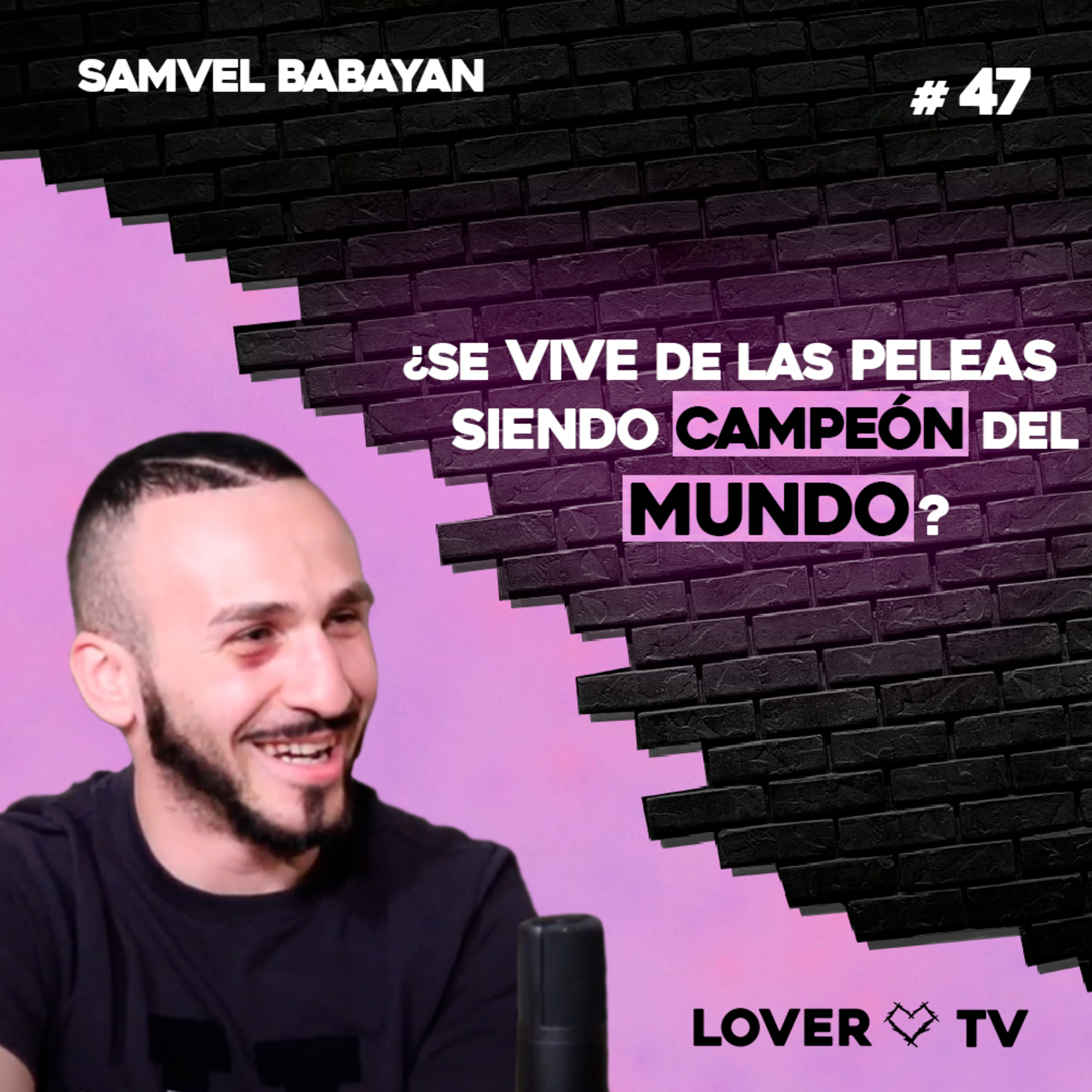 Lover TV #47 | Samvel Babayan - Campeón del Mundo de K-1, K-1 World GP, Japón... episode artwork