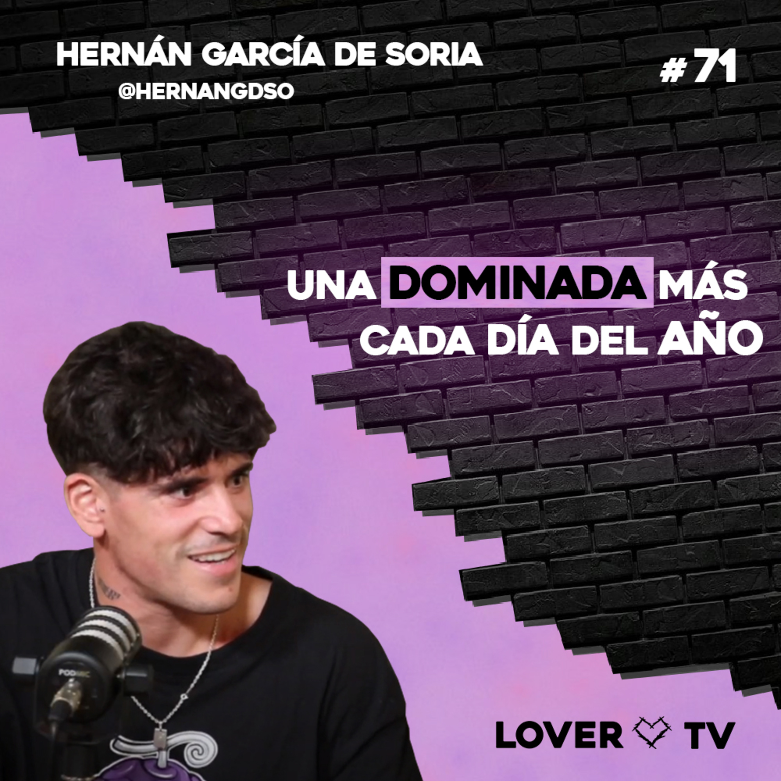 Una dominada más cada día del año: Hernán García de Soria | Lover TV #71 episode artwork