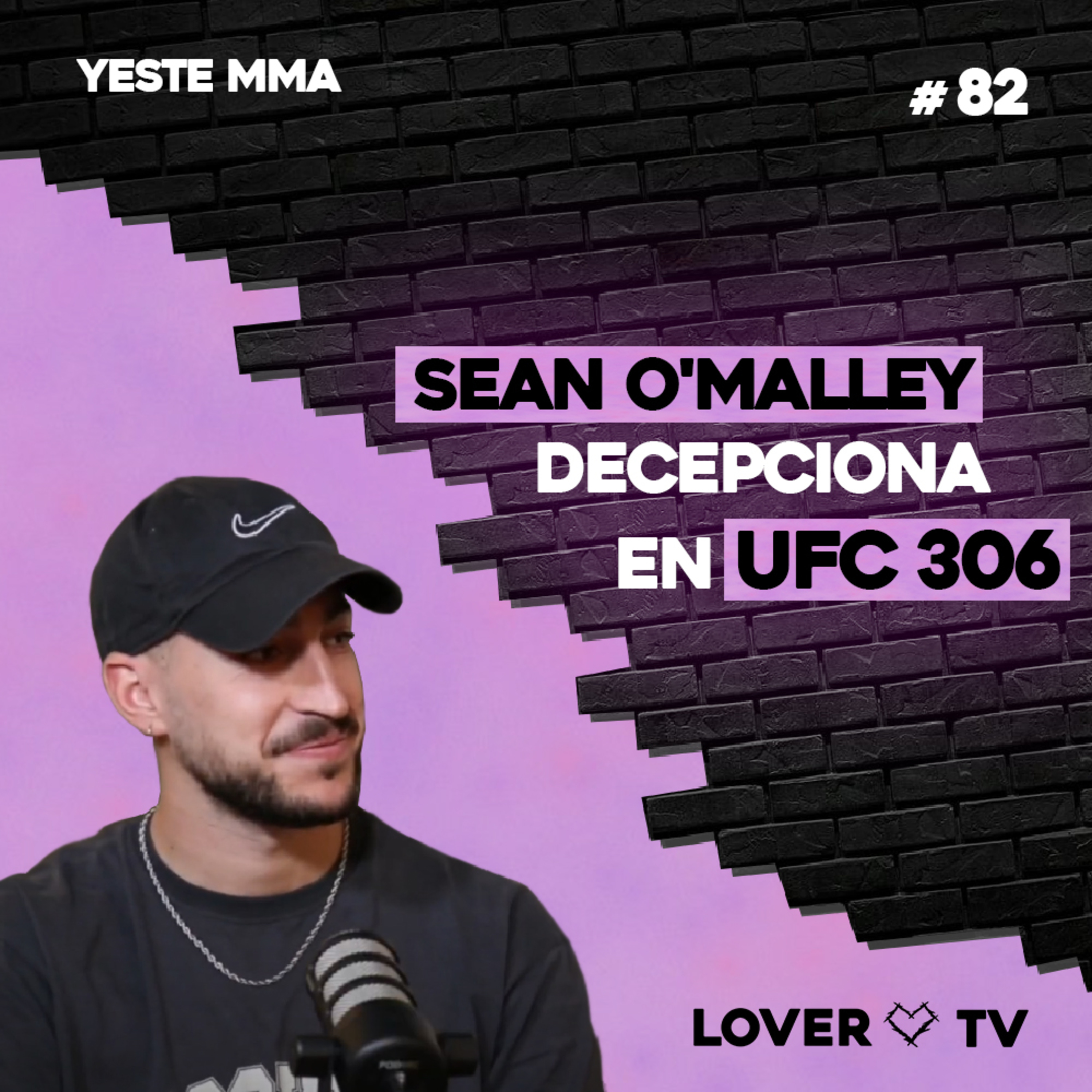 SEAN O'MALLEY Decepciona y la UFC se queda SIN ESTRELLAS con Yeste MMA | Lover TV #82 episode artwork