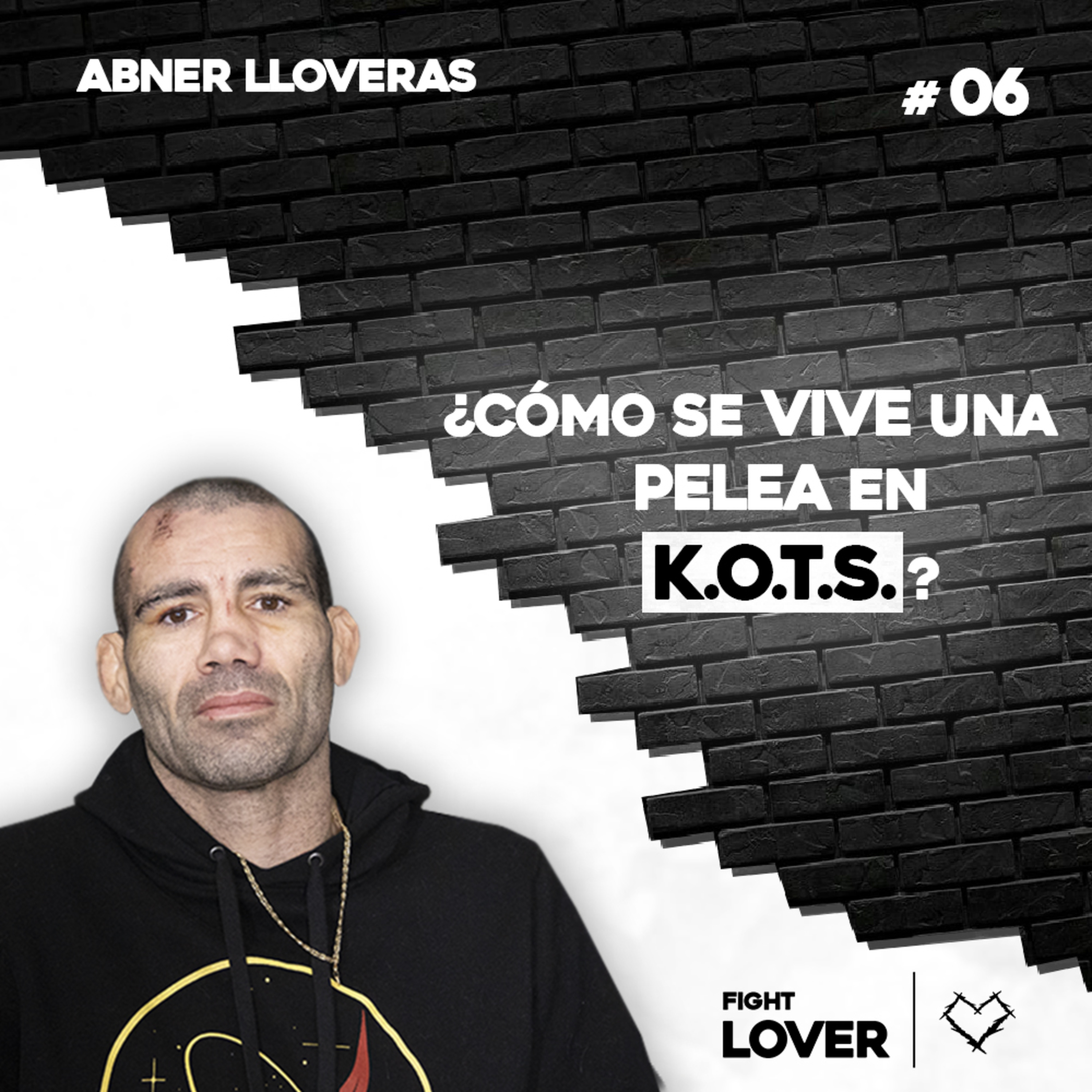 De la UFC a las Peleas Callejeras en King of the Streets - Abner Lloveras | Fight Lover #06 episode artwork