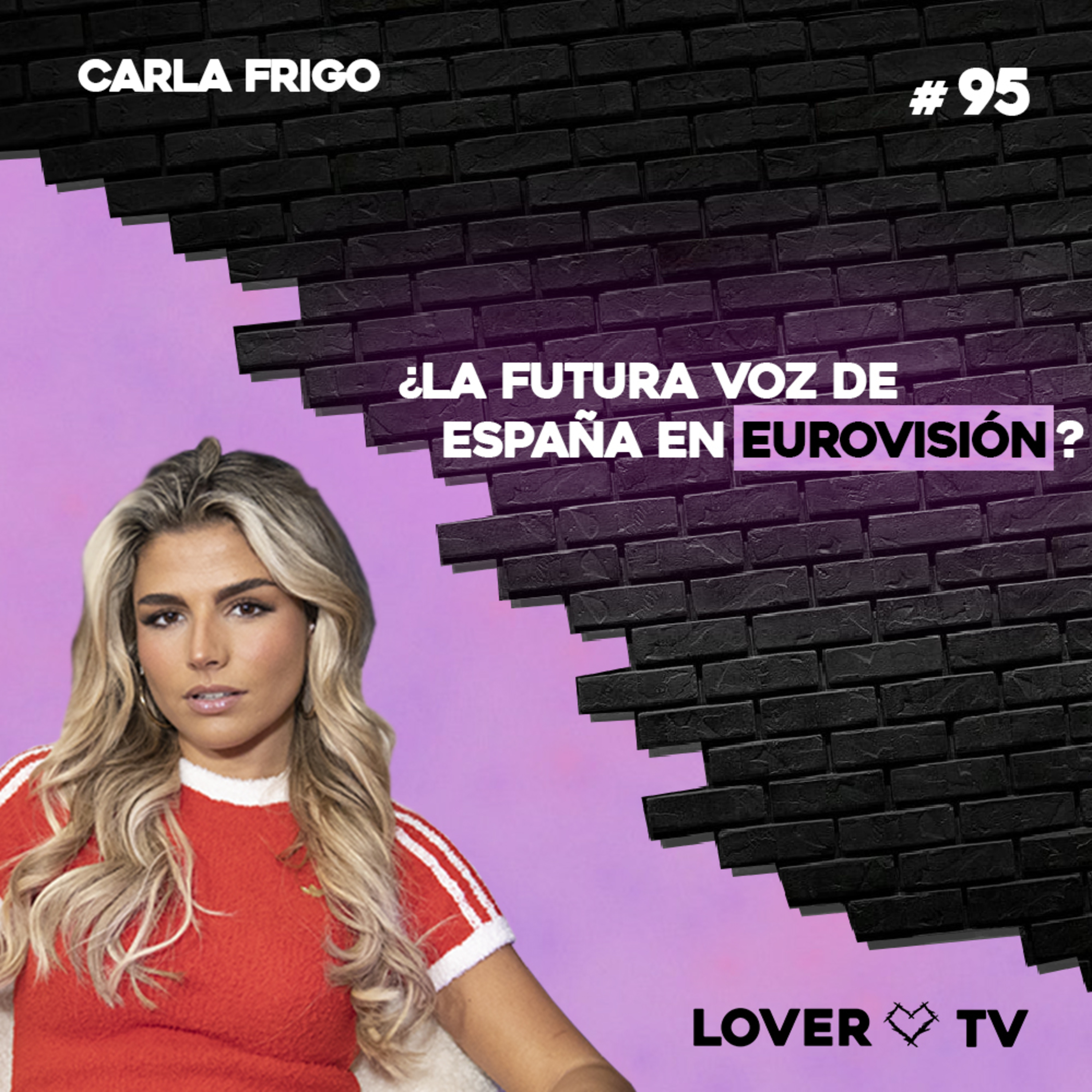Carla Frigo: ¿La próxima representante de España en Eurovisión? | Lover TV #95 episode artwork