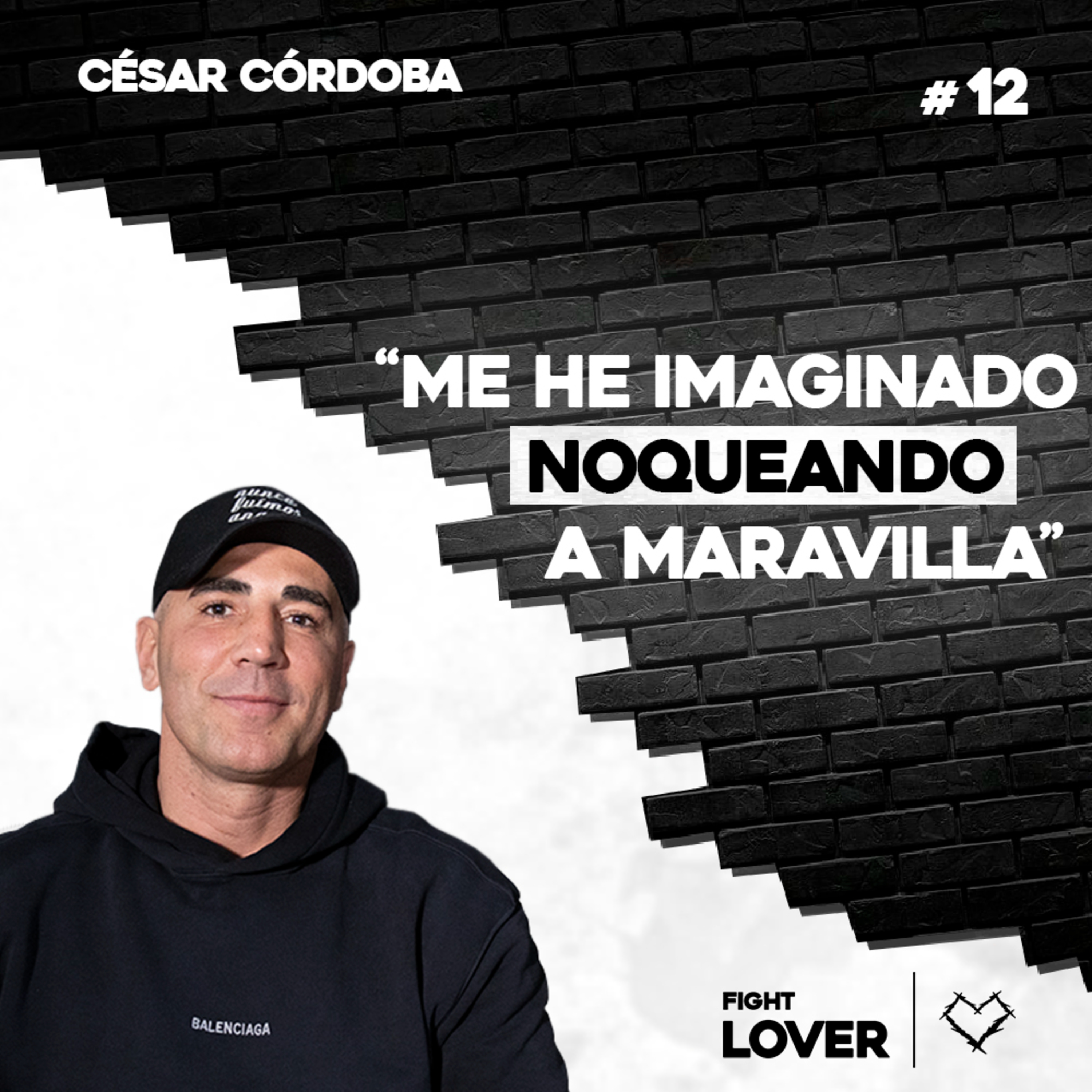 César Córdoba: "Me he Imaginado Noqueando a Maravilla" | Fight Lover #12 episode artwork