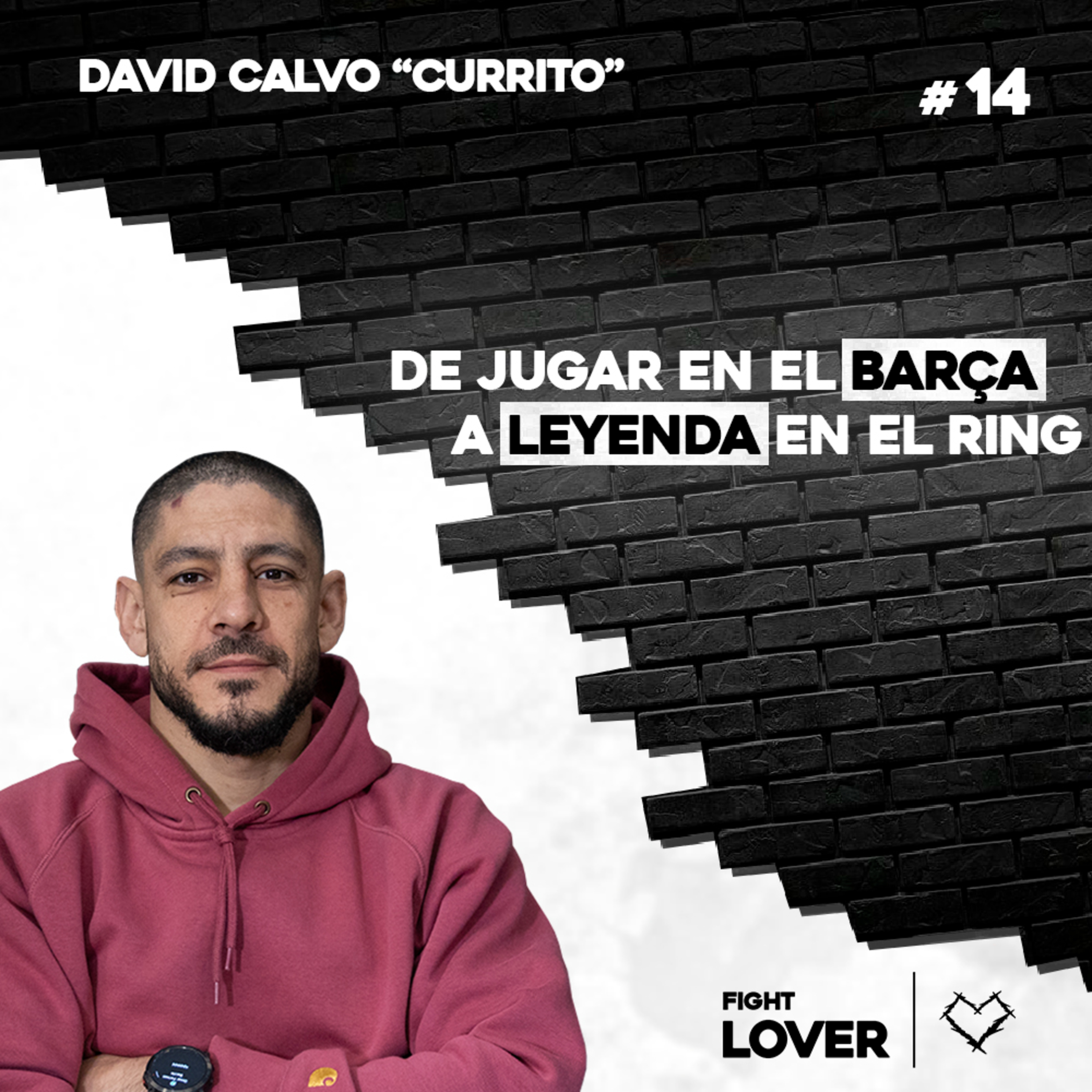 De Jugar en el Barça a Leyenda del Muay Thai: David Calvo "Currito" | Fight Lover #14 episode artwork