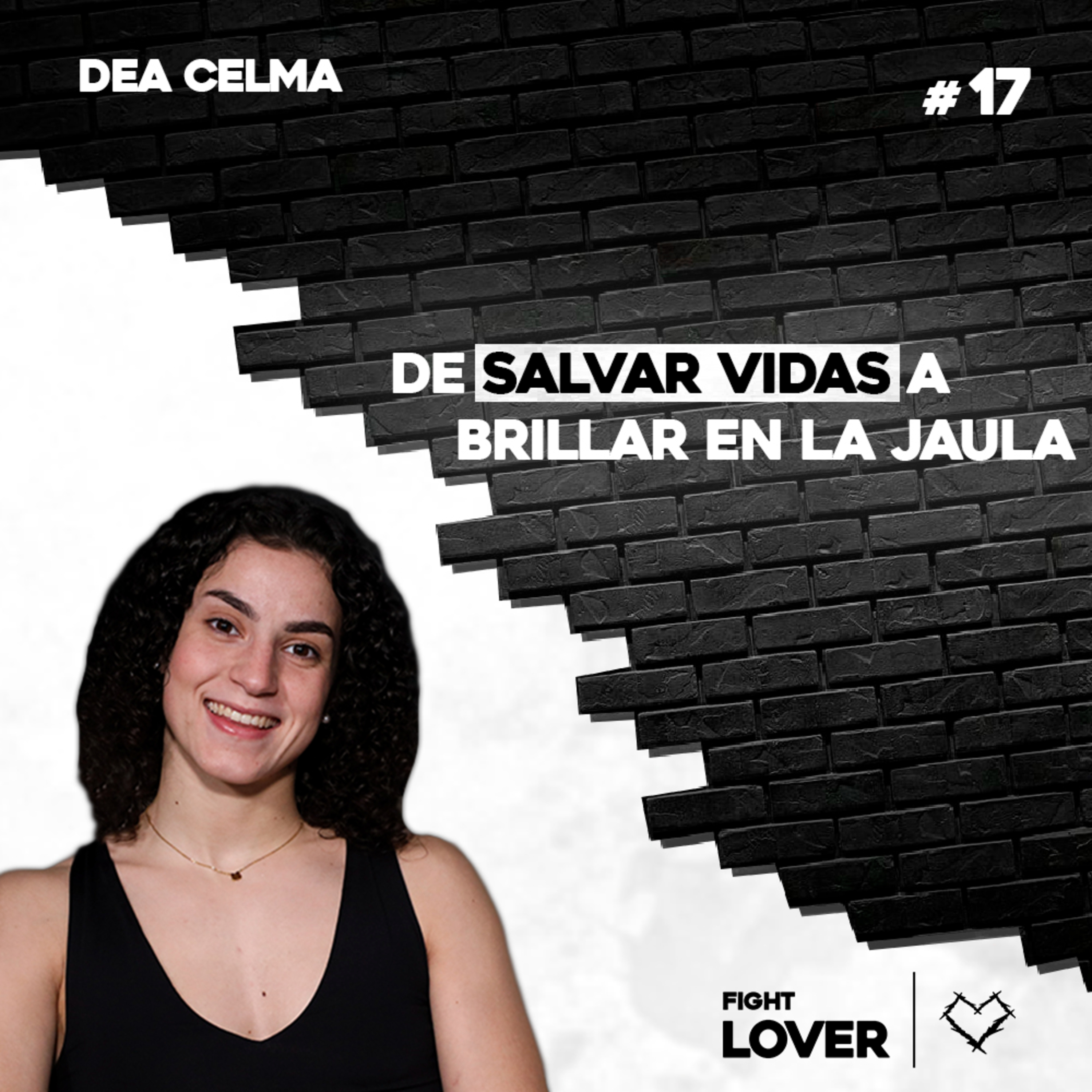 Dea Celma: De Salvar Vidas a Brillar en la Jaula | Fight Lover #17 episode artwork