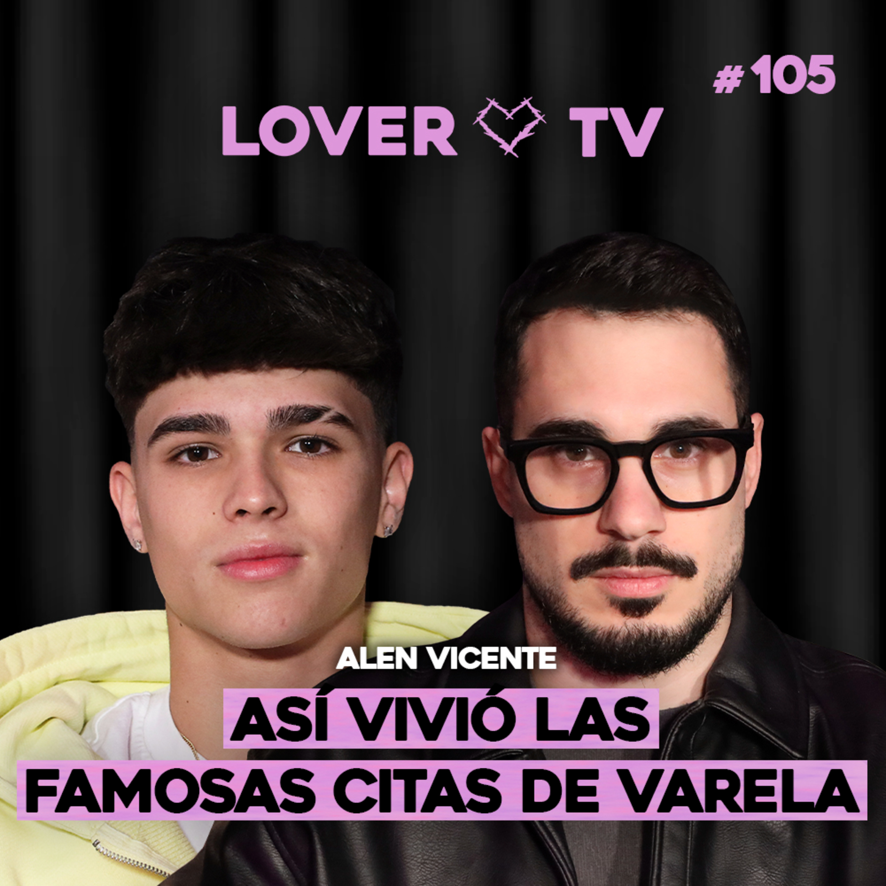 Así Vivió Alen Vicente las Citas de Varela y Mucho Más | Lover TV #105 episode artwork