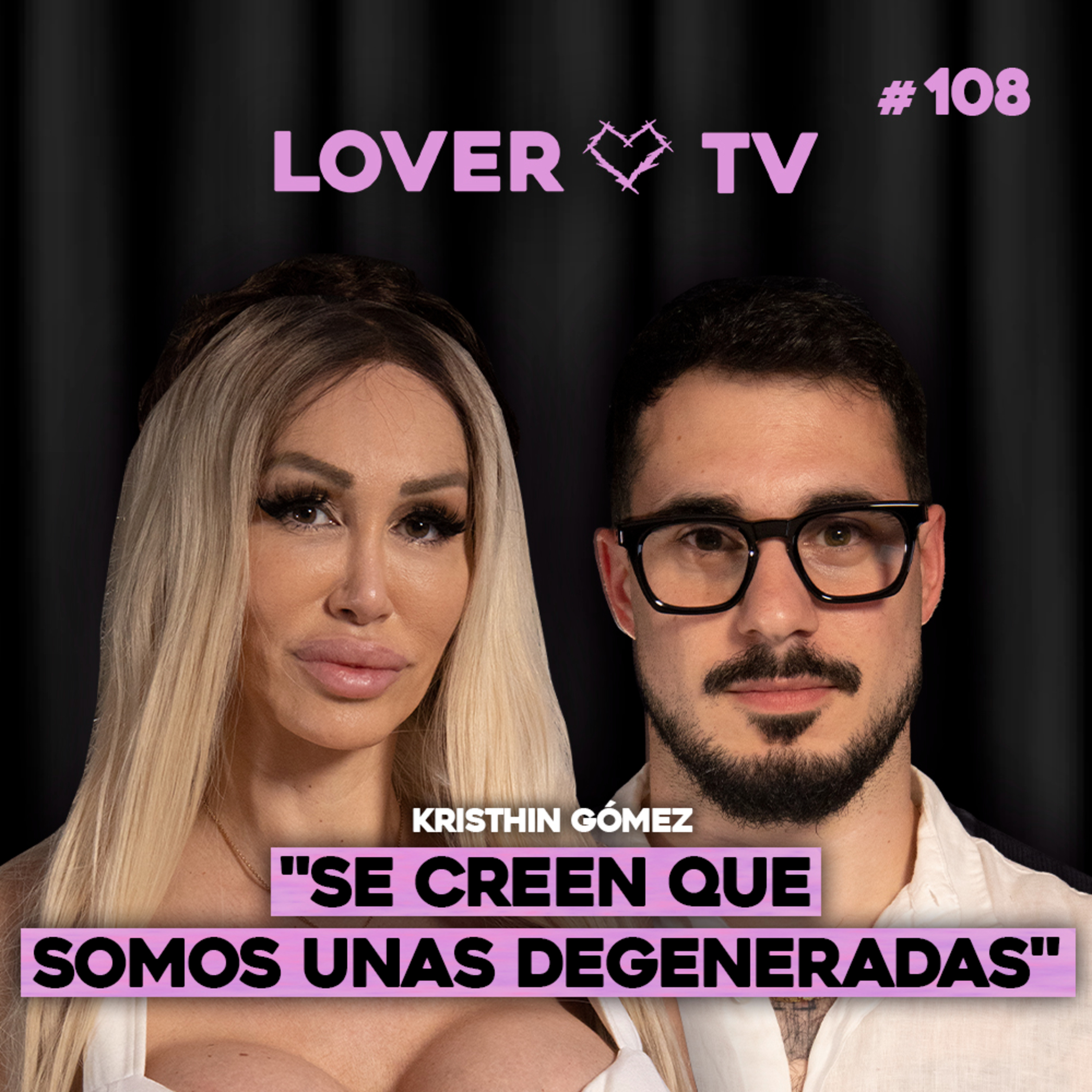 ¿Degeneradas o Mujeres Libres? Kristhin Gómez Responde sin Filtros | Lover TV #108 episode artwork