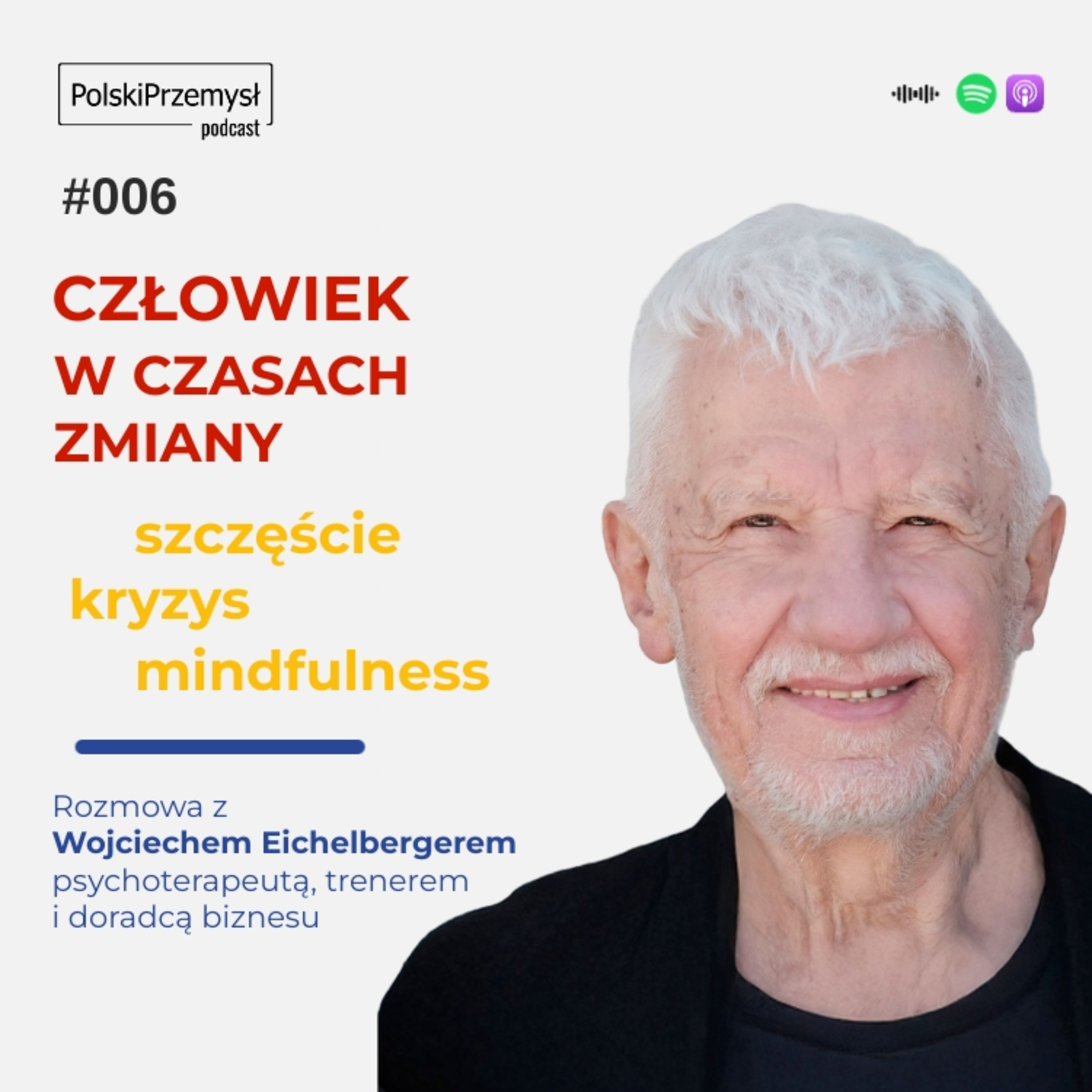Człowiek w czasach zmiany: szczęście, kryzys i mindfulness / rozmowa z Wojciechem Eichelbergerem episode artwork