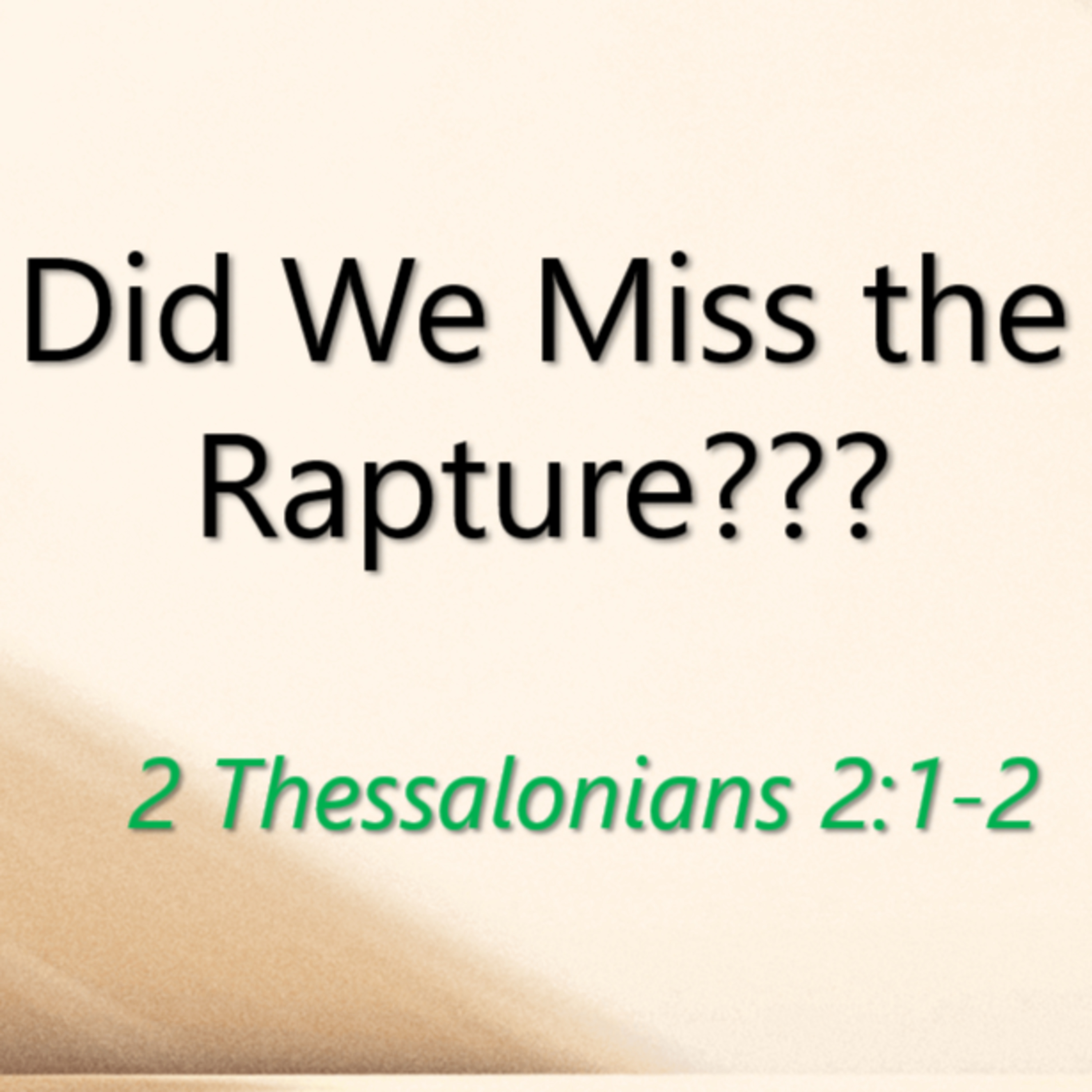 Did We Miss the Rapture??? (2 Thess. 2:1-2) episode artwork