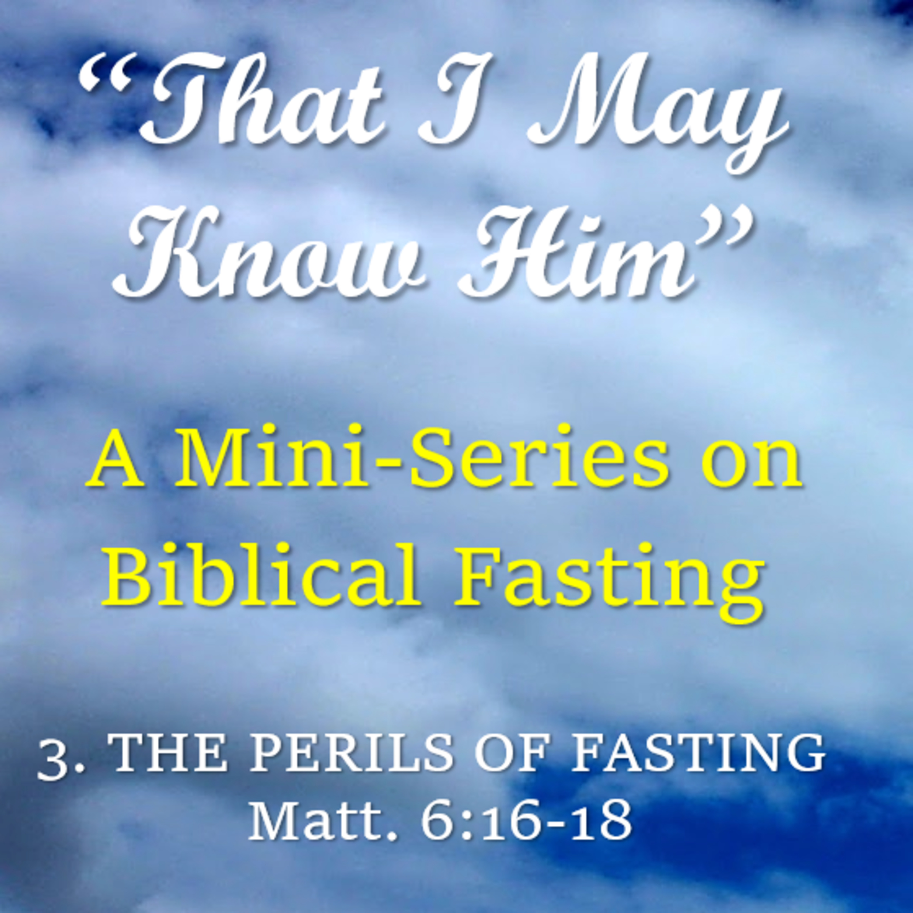 The Perils of Fasting (Matt. 6:16-18)