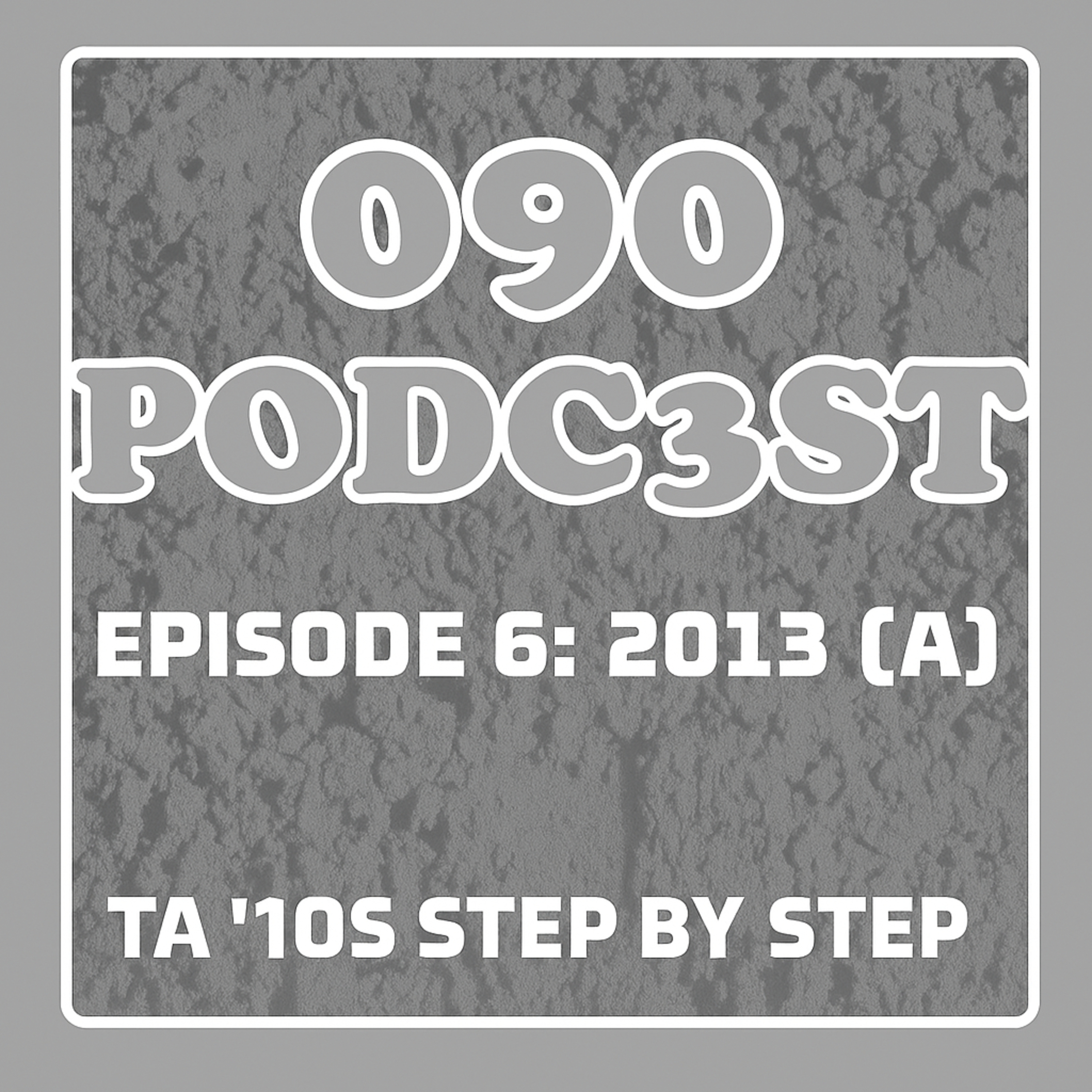 EPISODE 6: 2013 (A)