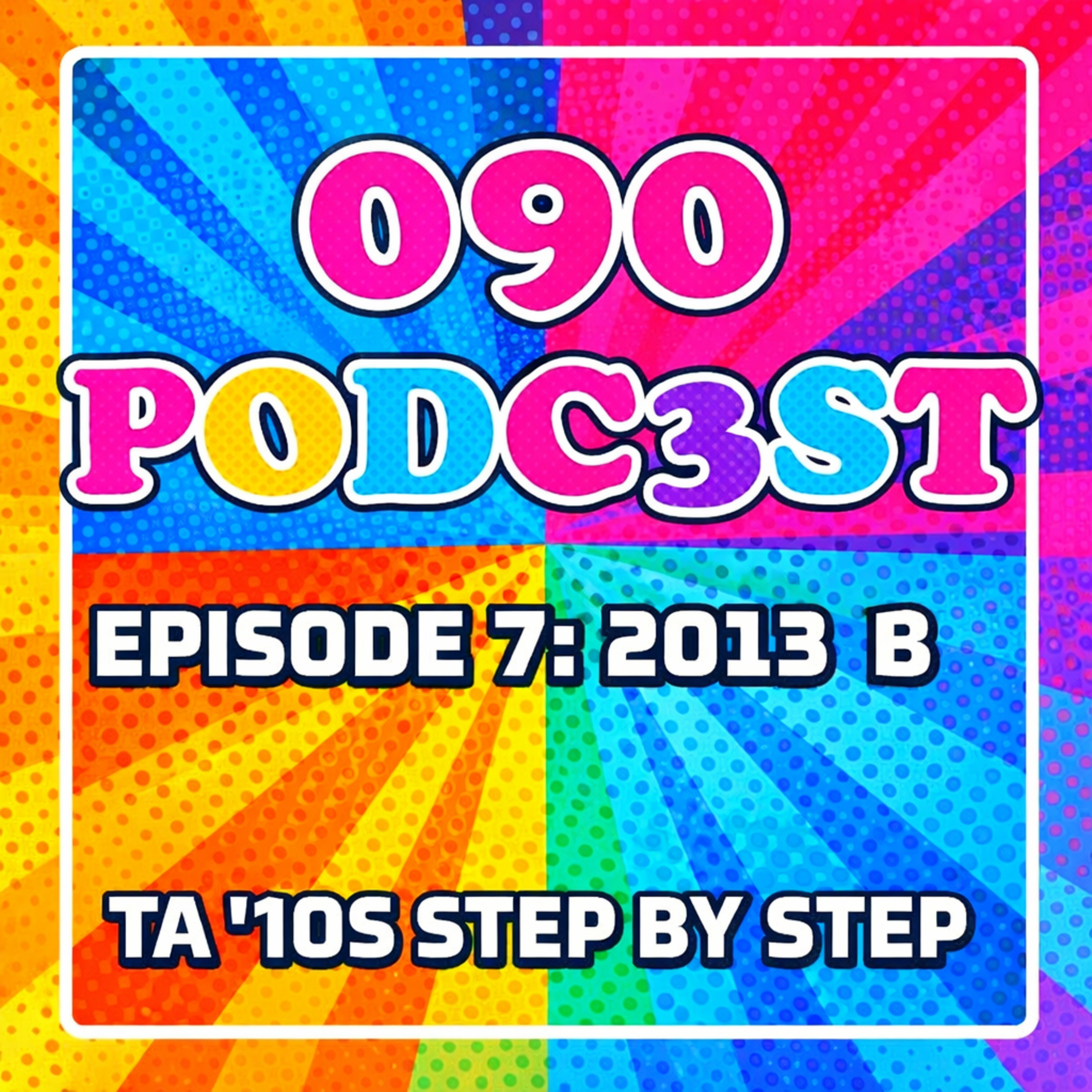 EPISODE 7: 2013 (B)
