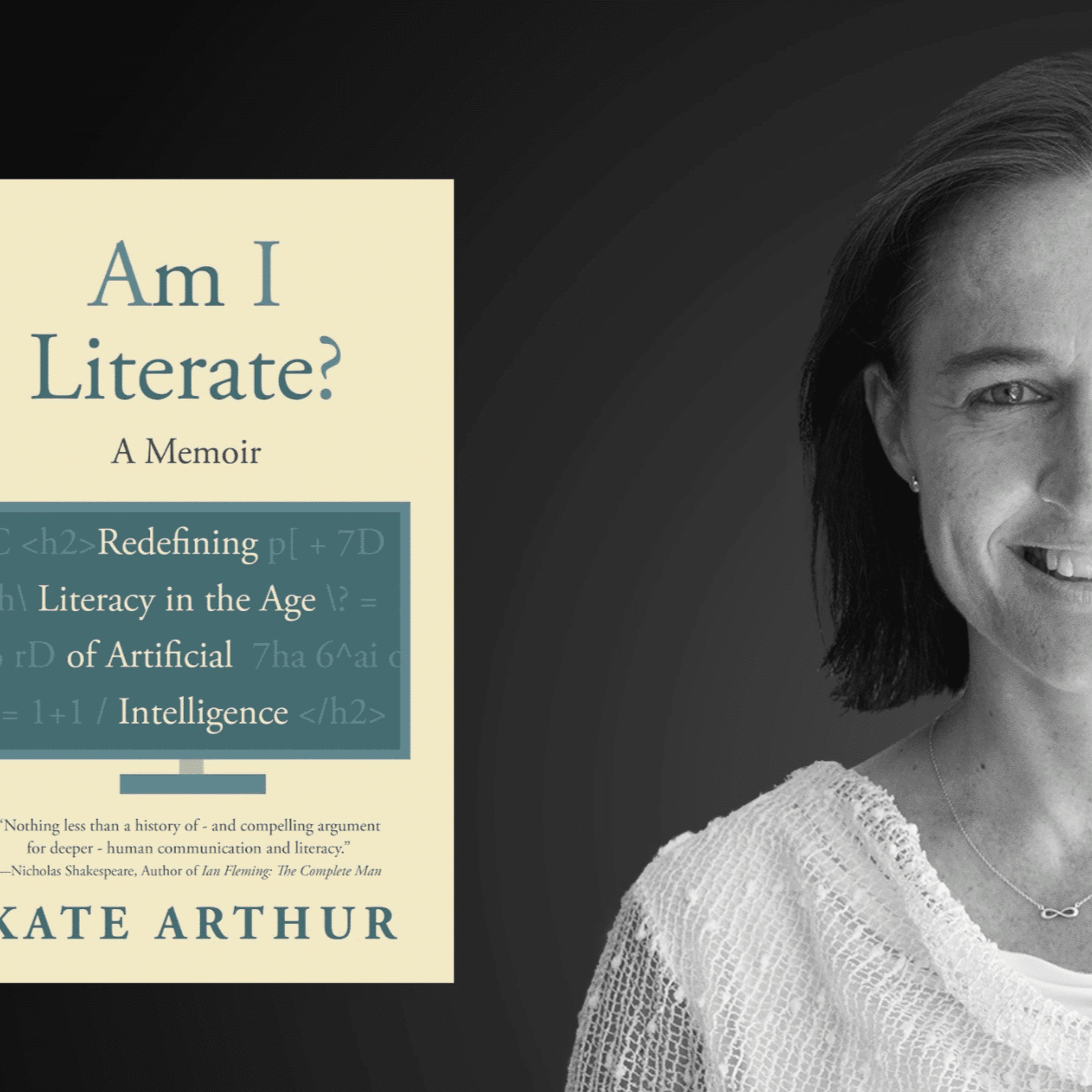 Kate Arthur: Literacy in the Age of AI - S3E47 - Am I Literate? A Memoire episode artwork