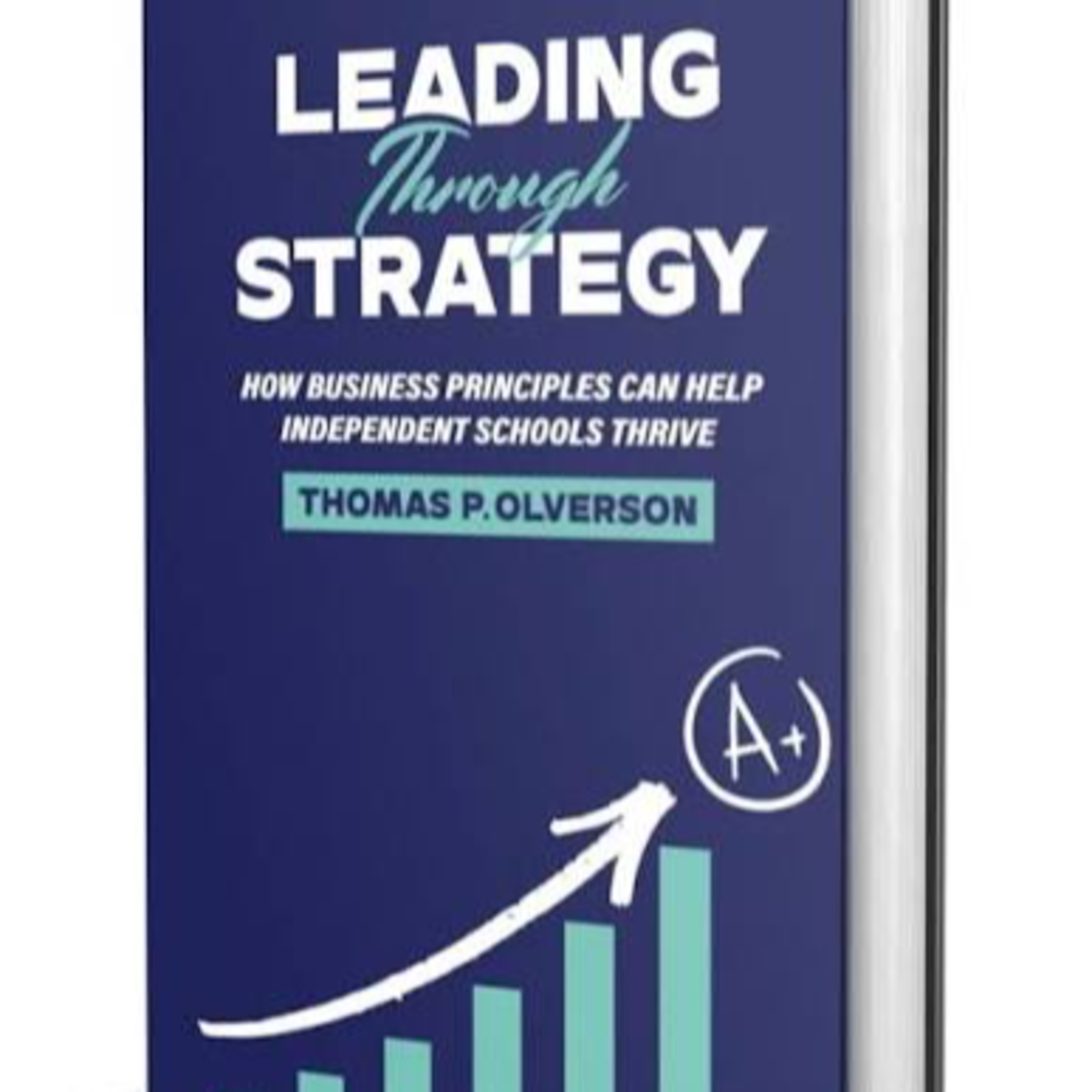 Tom Olverson - "Leading Through Strategy: How Business Principles Can Help Independent Schools Thrive" - S3E49 episode artwork