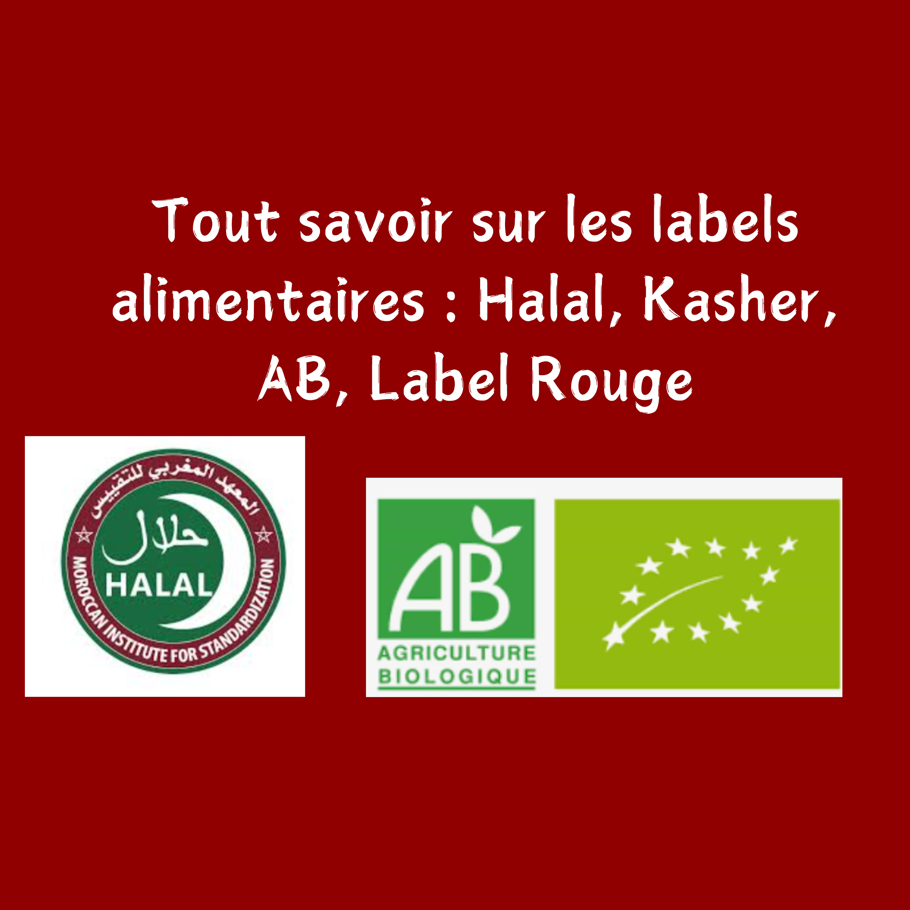 Tout savoir sur les labels alimentaires : Halal, Kasher, AB, Label Rouge ! 