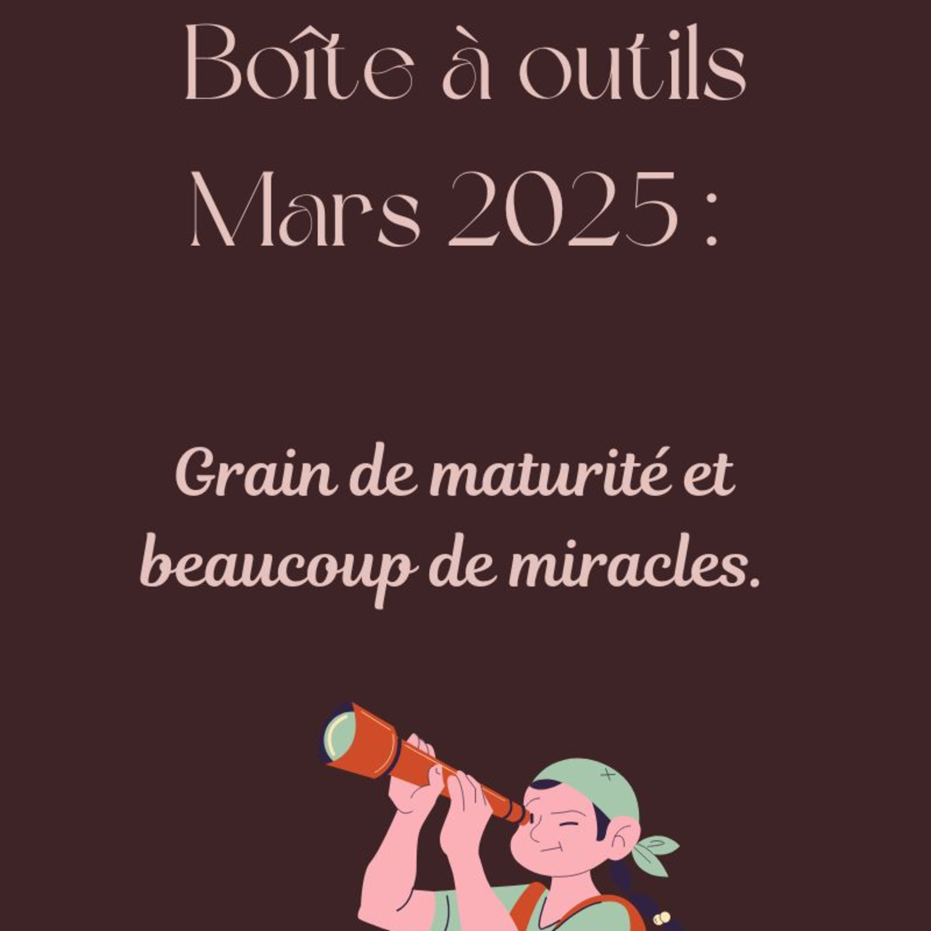 Boîte à outils Mars 2025 : Grain de Maturité et Beaucoup de Miracles episode artwork