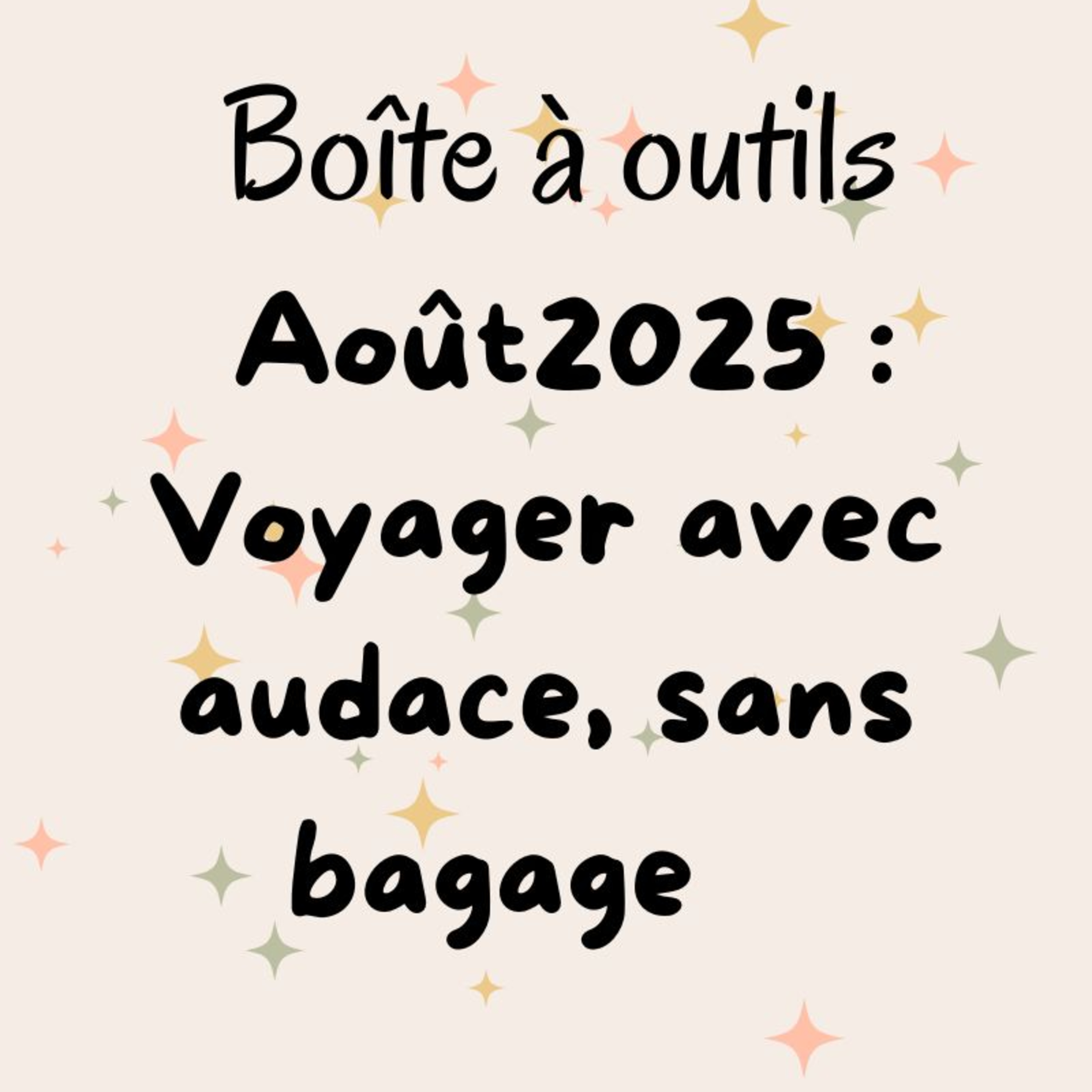 Boîte à outils Août 2025 : Voyager avec audace sans baggage !