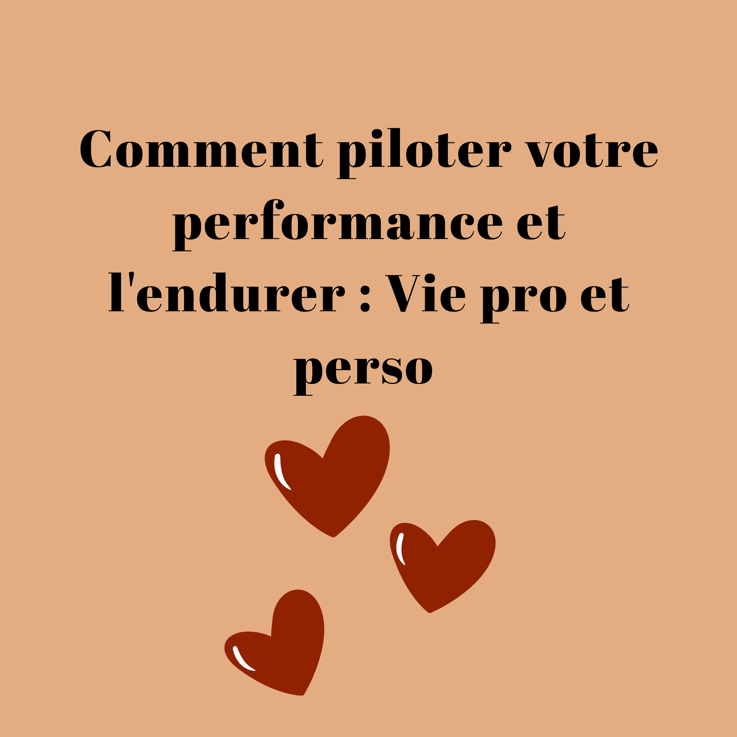 Comment piloter votre performance et l'endurer : Vie pro et perso  episode artwork