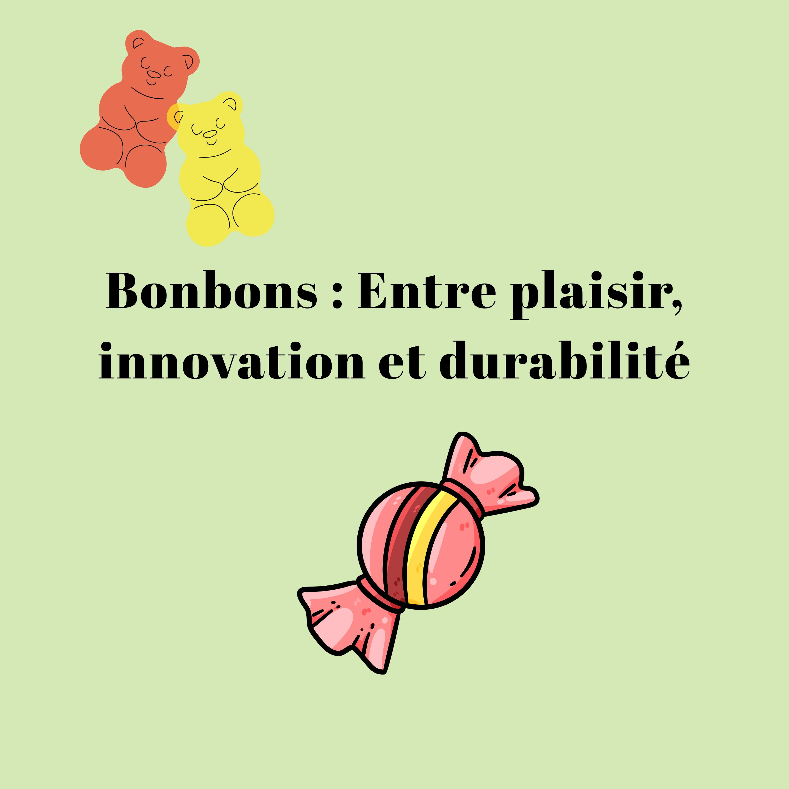 Bonbons : Entre plaisir, innovation et durabilité 
