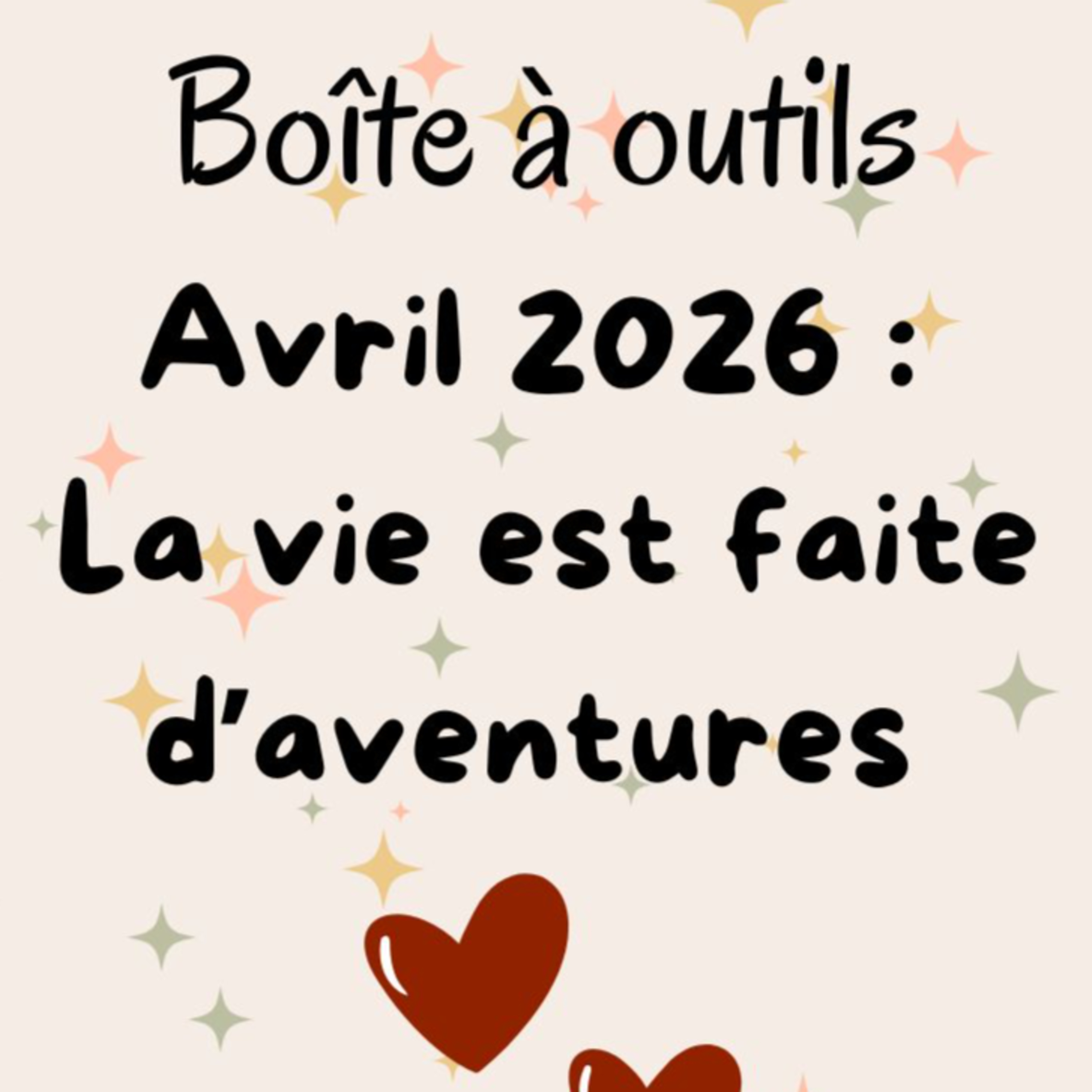Boîte à outils Avril 2026 : La vie est faite d’aventures