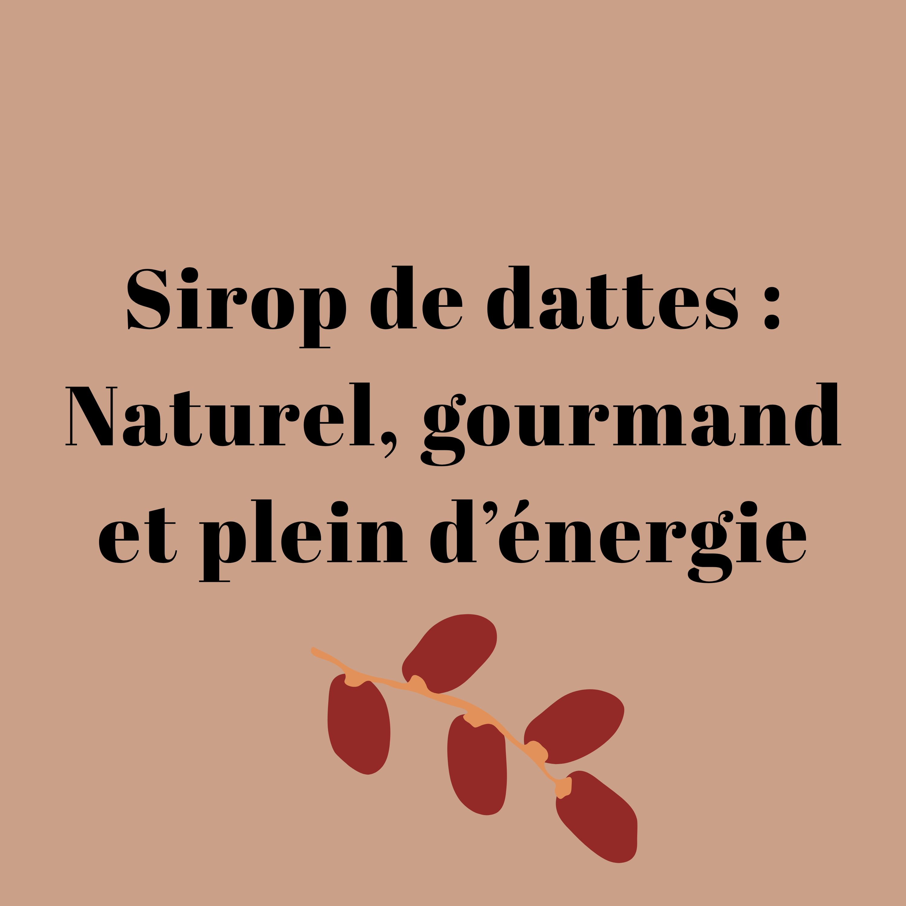 Sirop de dattes : Naturel, gourmand et plein d’énergie
