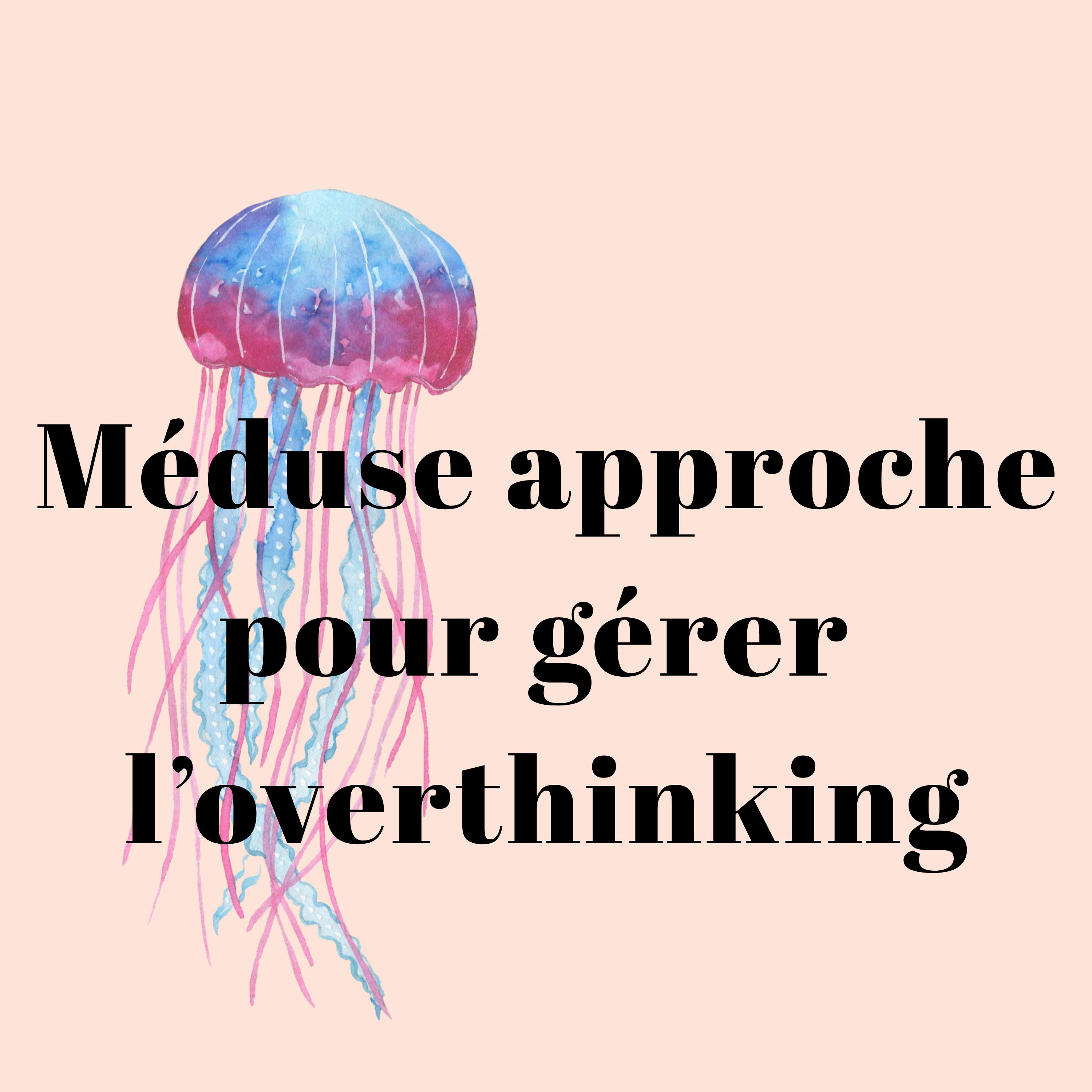 "Méduse " : approche pour gérer l’overthinking episode artwork