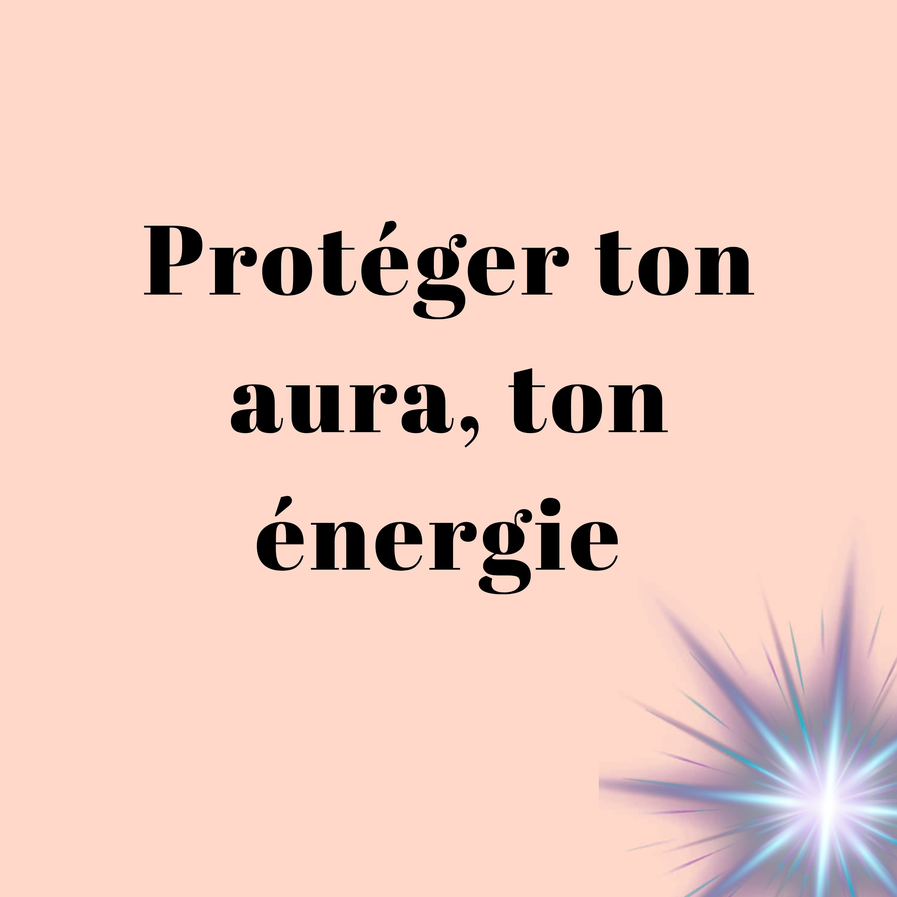 Protéger ton aura, ton énergie episode artwork