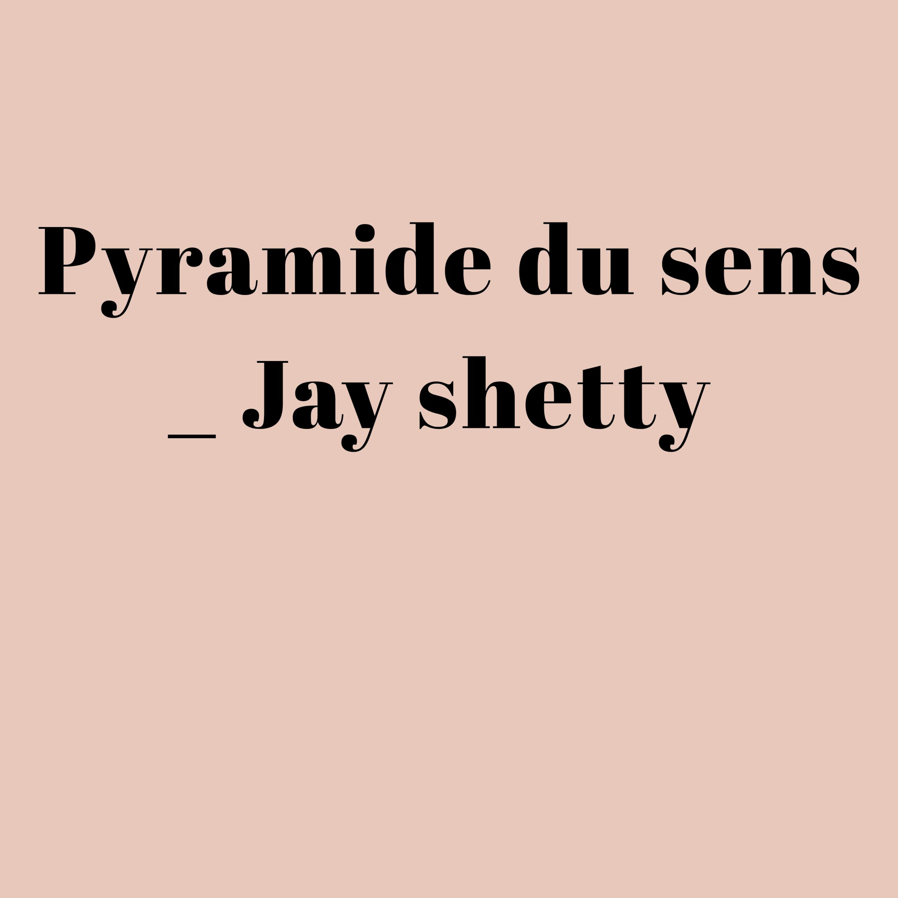 Pyramide du sens _ Jay Shetty episode artwork