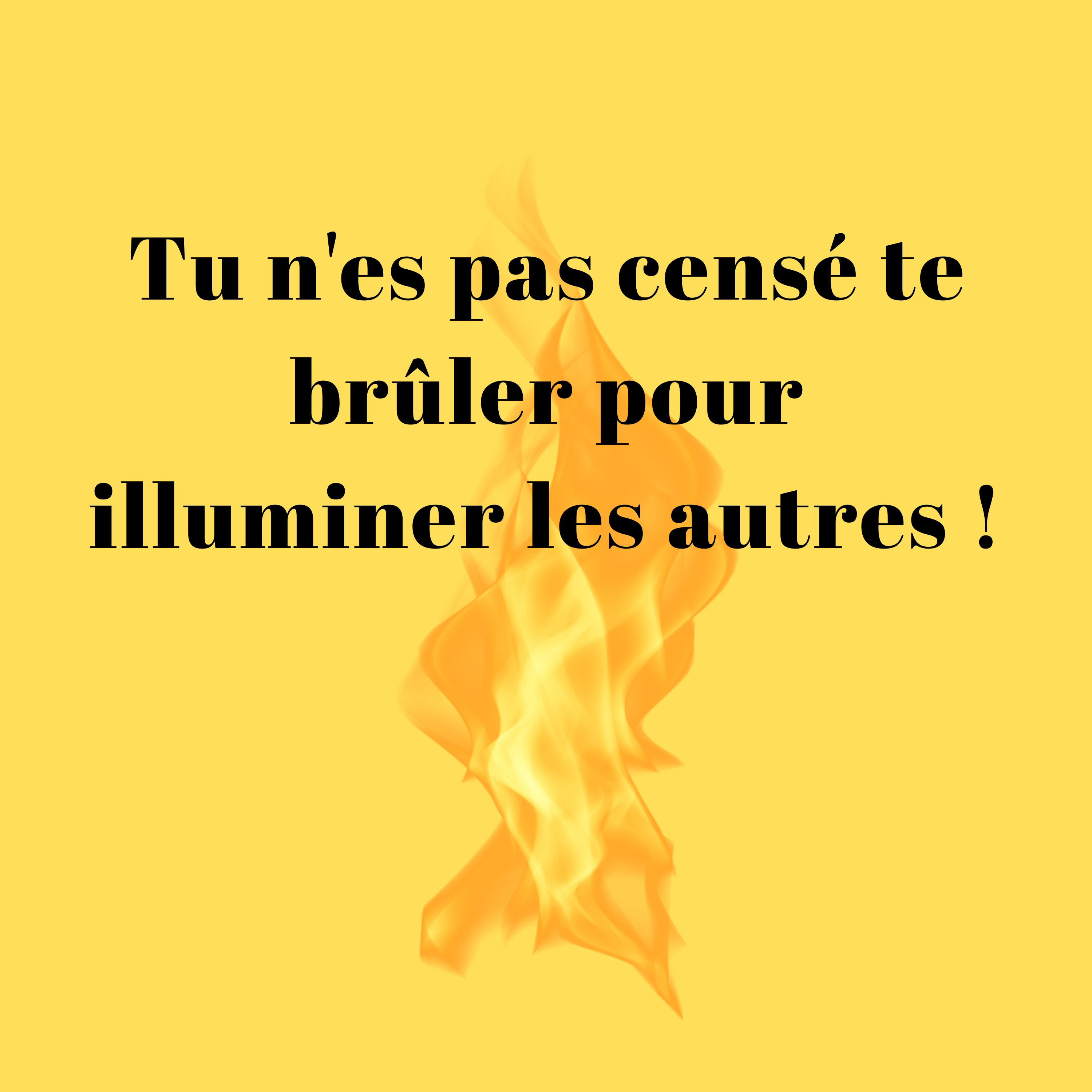 Tu n'es pas censé te brûler pour illuminer les autres ! episode artwork