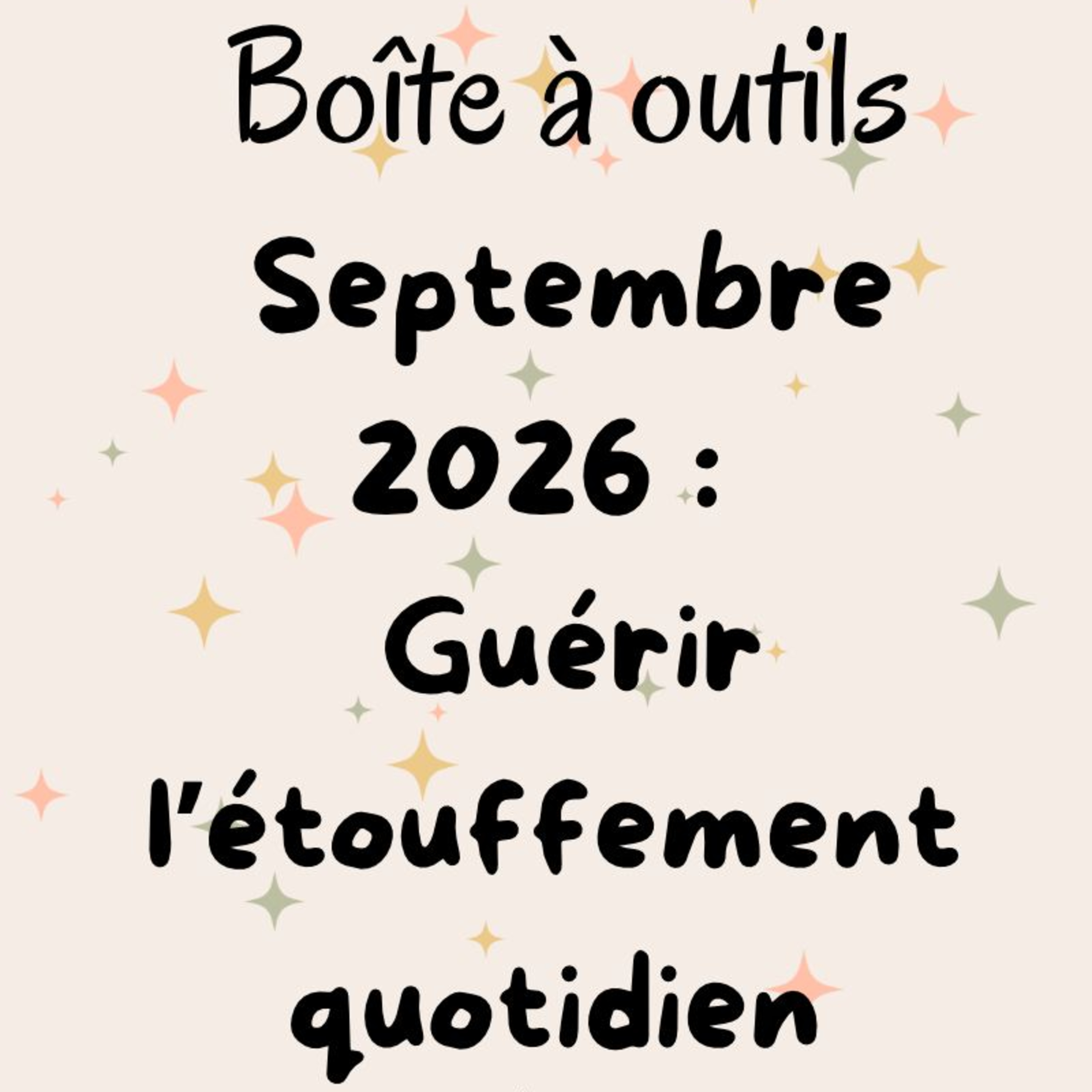 Boîte à outils Septembre 2026 : Guérir l’étouffement quotidien