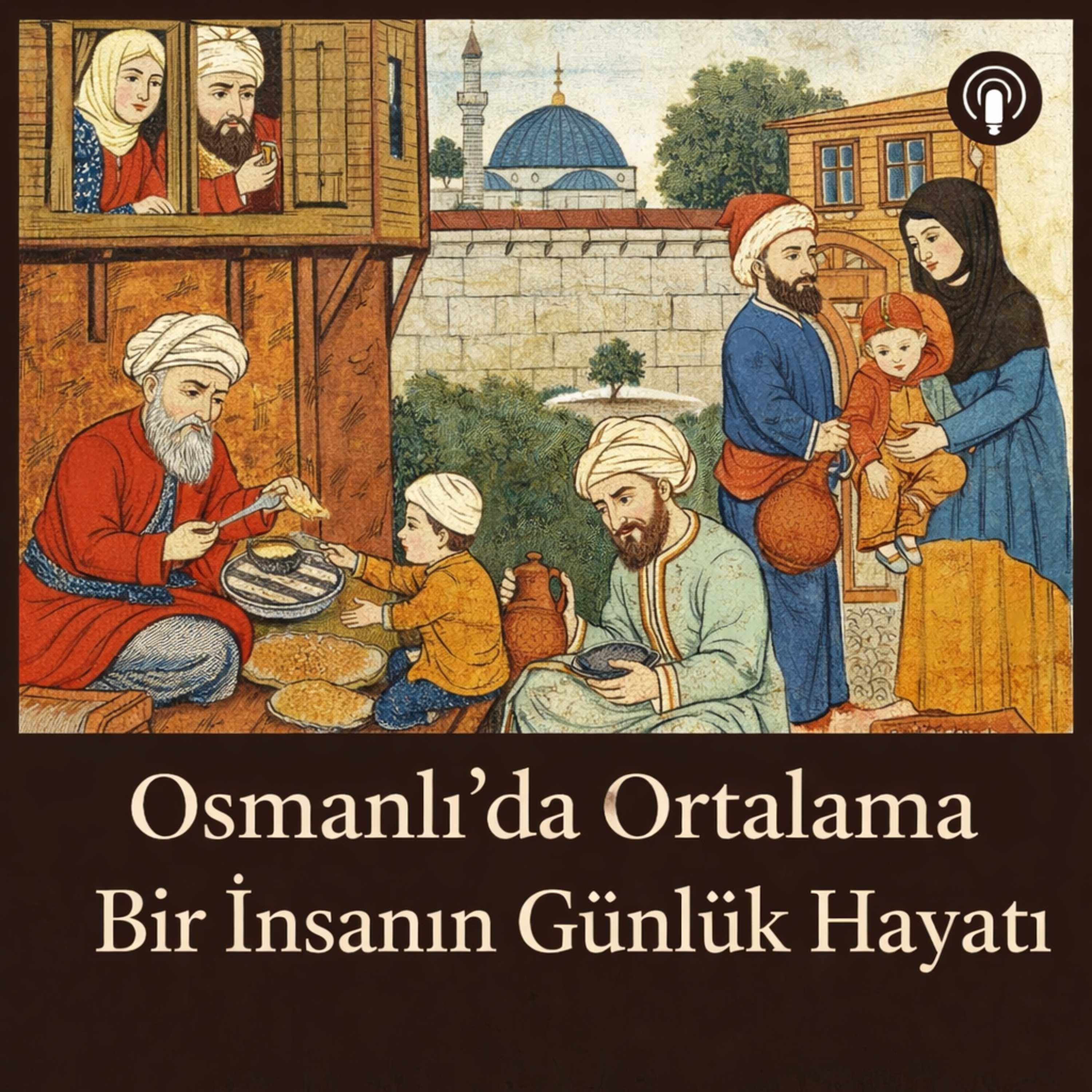 Osmanlı’da Ortalama Bir İnsanın Günlük Hayatı
