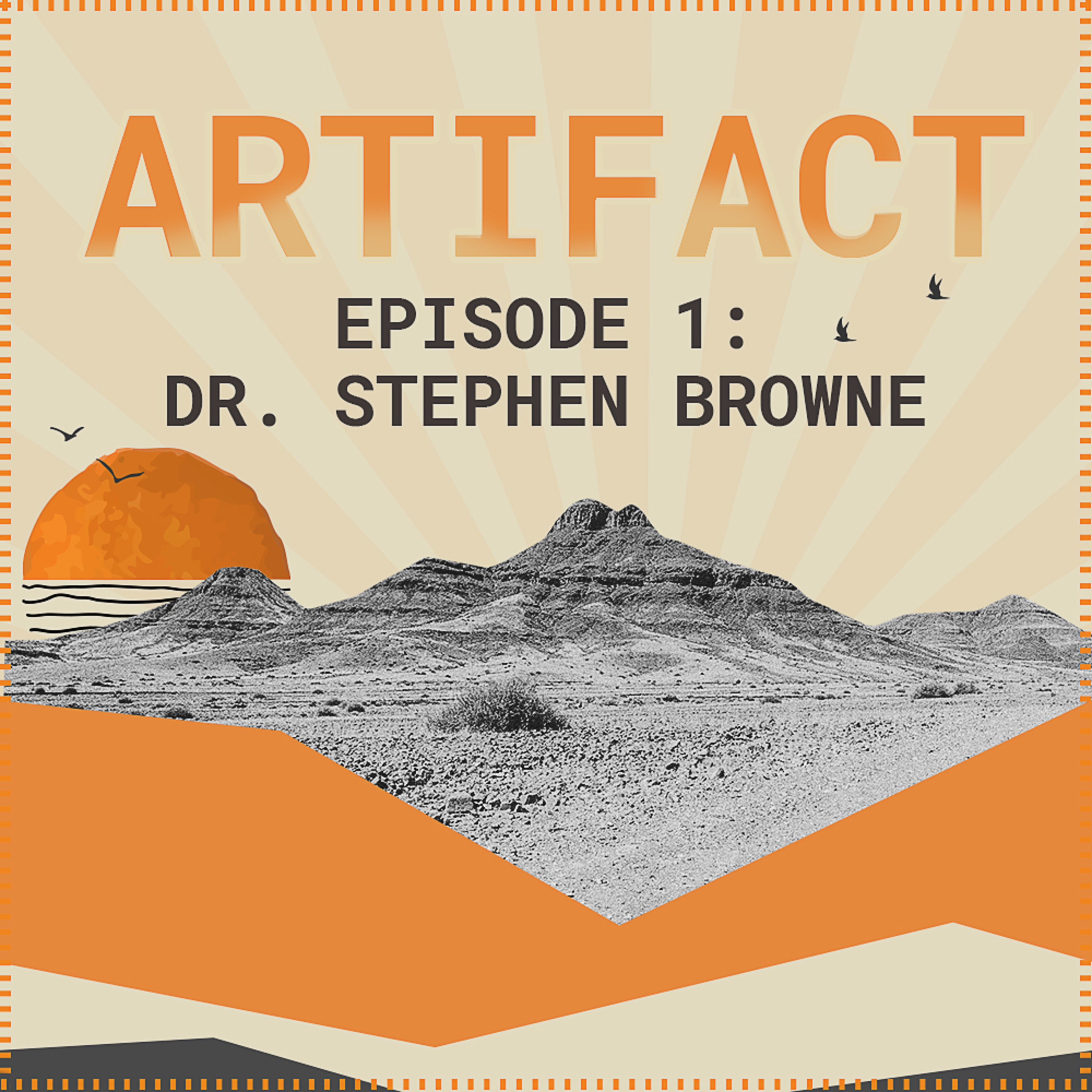 Artifact | Episode 01: Dr. Stephen Browne episode artwork