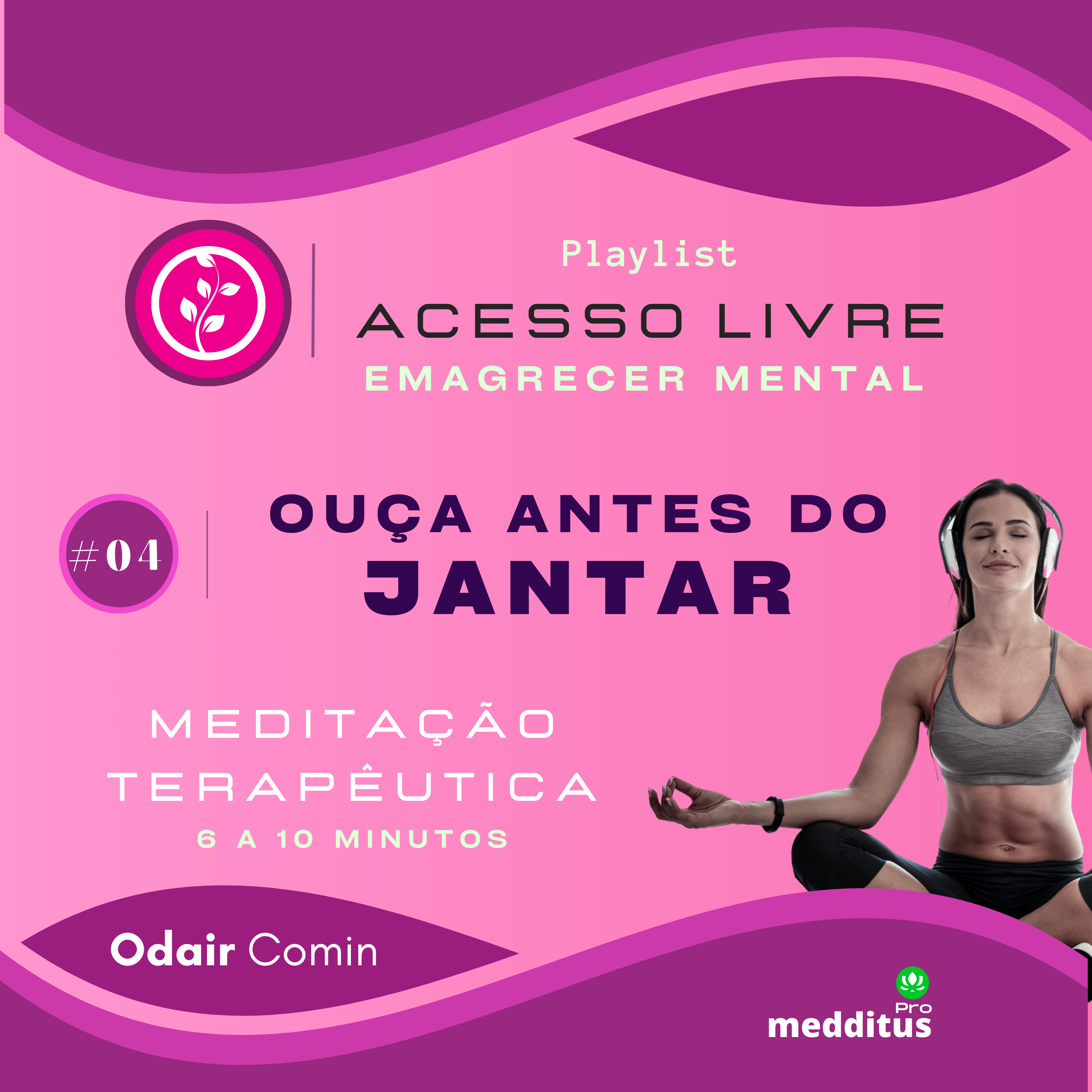 04 | Ouça Antes do jantar | Odair Comin | Meditação Terapêutica | Playlist: Emagrecer Mental episode artwork