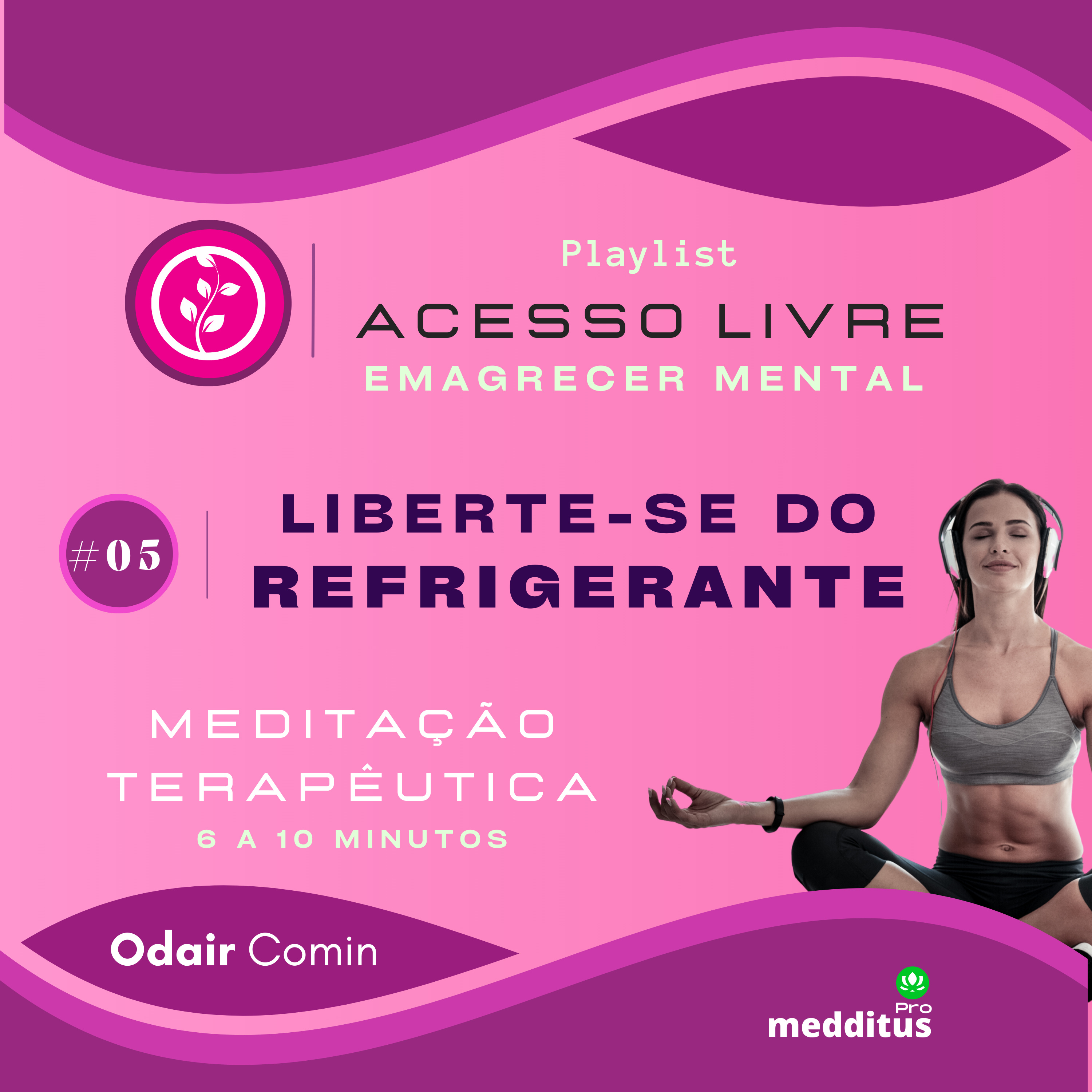 05 | Liberte-se do Refrigerante para Emagrecer| Odair Comin | Meditação Terapêutica | Playlist: Emagrecer Mental episode artwork