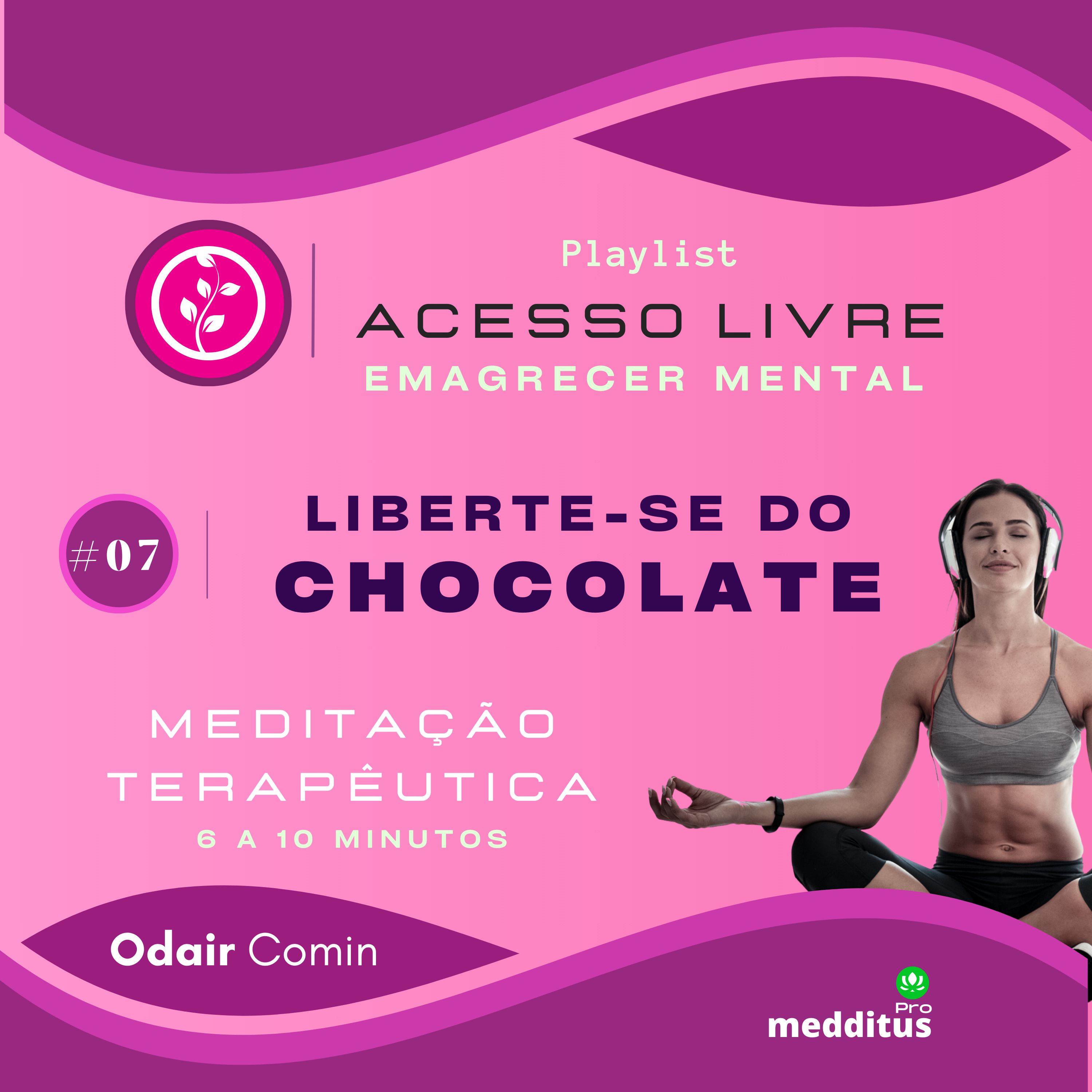 07 | Liberte-se do Chocolate para Emagrecer | Odair Comin | Meditação Terapêutica | Playlist: Emagrecer Mental episode artwork