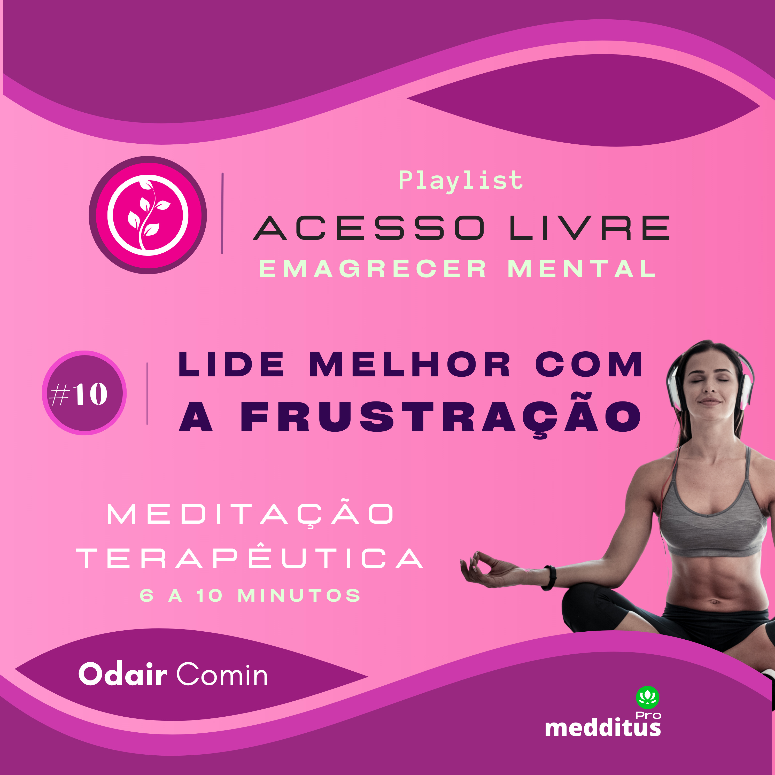 10 | Lidar Melhor com a Frustração para Emagrecer | Odair Comin | Meditação Terapêutica | Playlist: Emagrecer Mental episode artwork