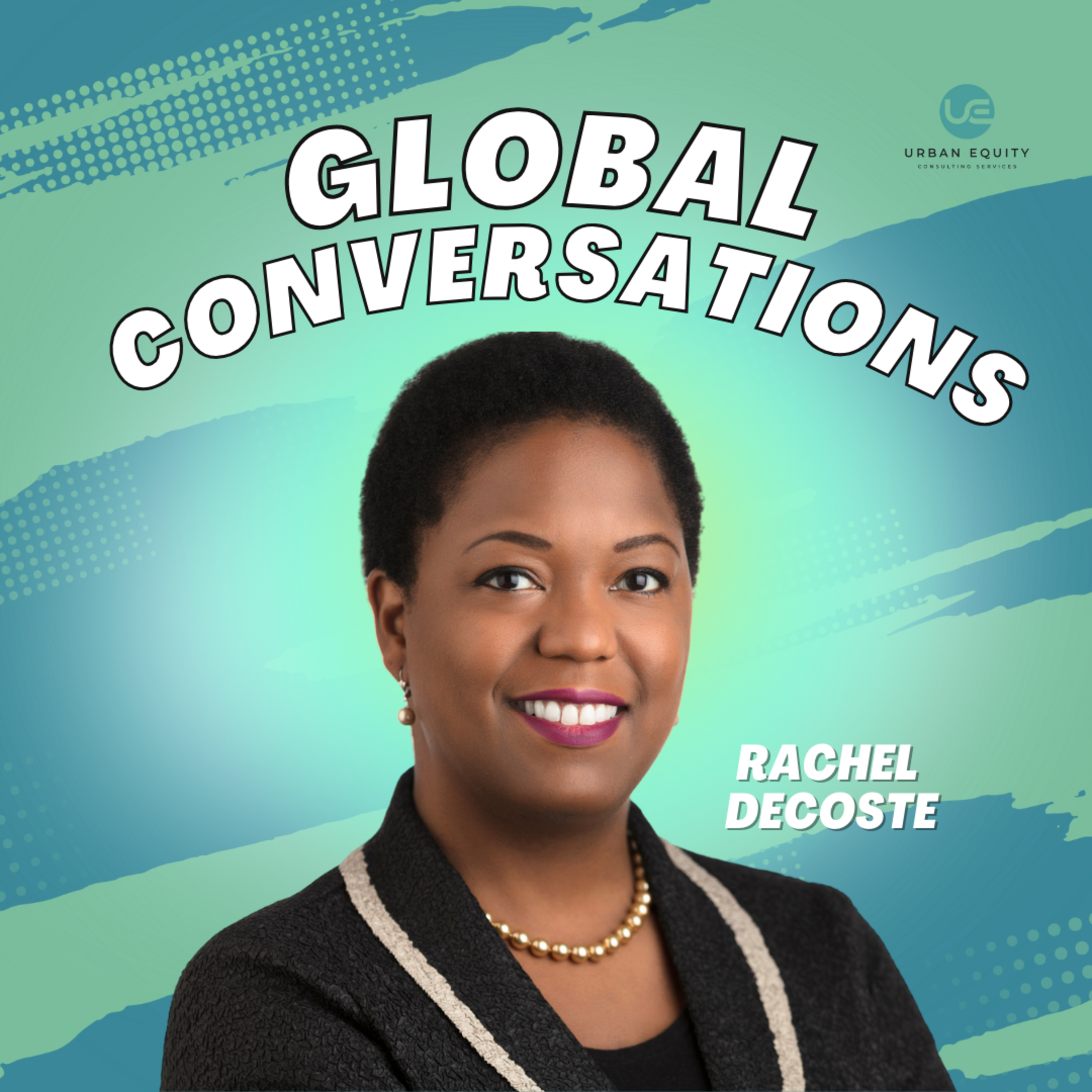 Episode 6: Activism vs Pragmatism with Rachel Decoste | Global Conversations episode artwork