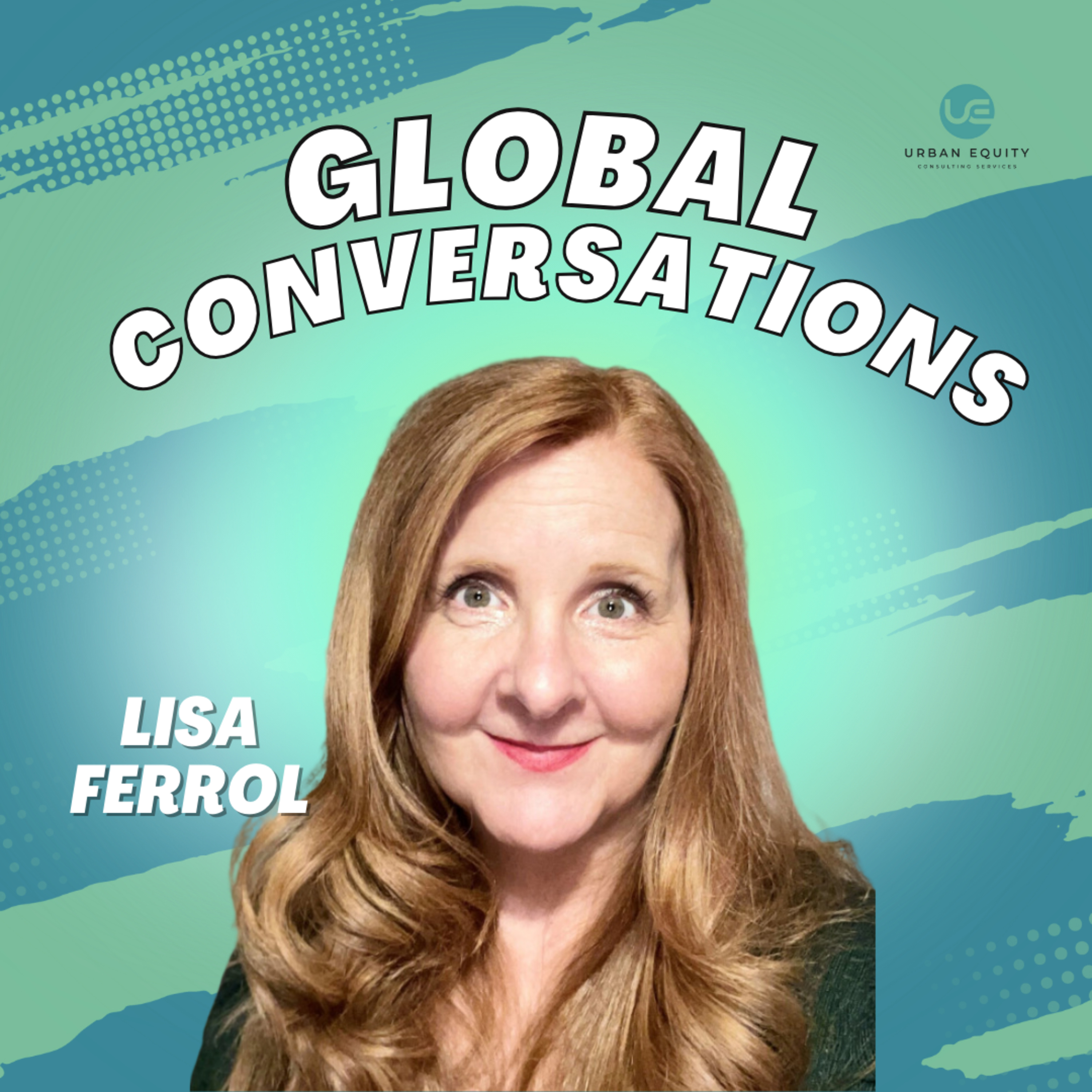 Episode 10: Psychological Safety with Lisa Ferrol | Global Conversations episode artwork