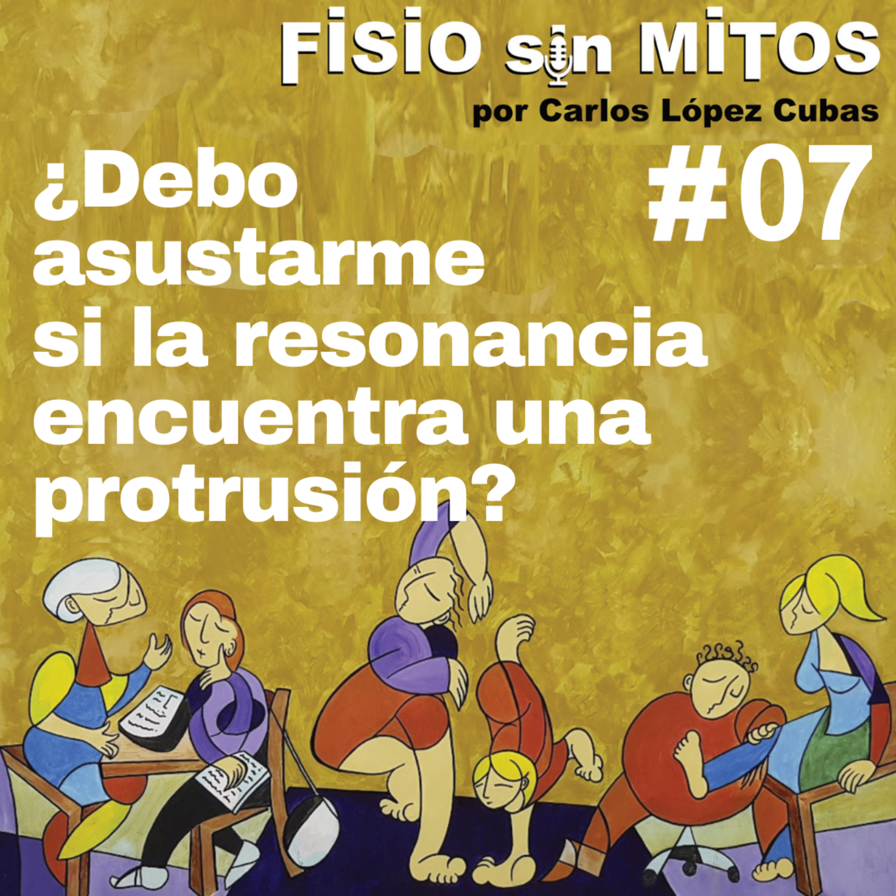 ¿Debo asustarme si la resonancia encuentra una protrusión? | Fisio sin Mitos | 07 episode artwork
