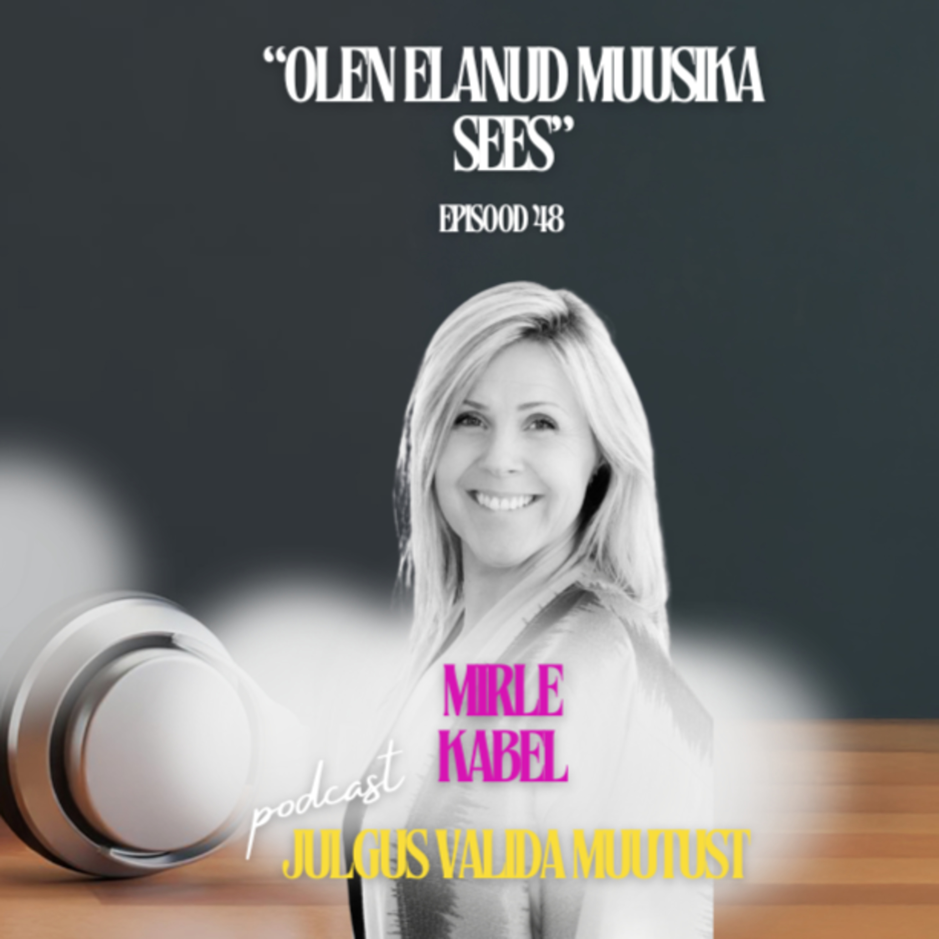 Laulja ja terapeut Mirle Kabel “Olen elanud muusika sees.” #48 Julgus Valida Muutust episode artwork