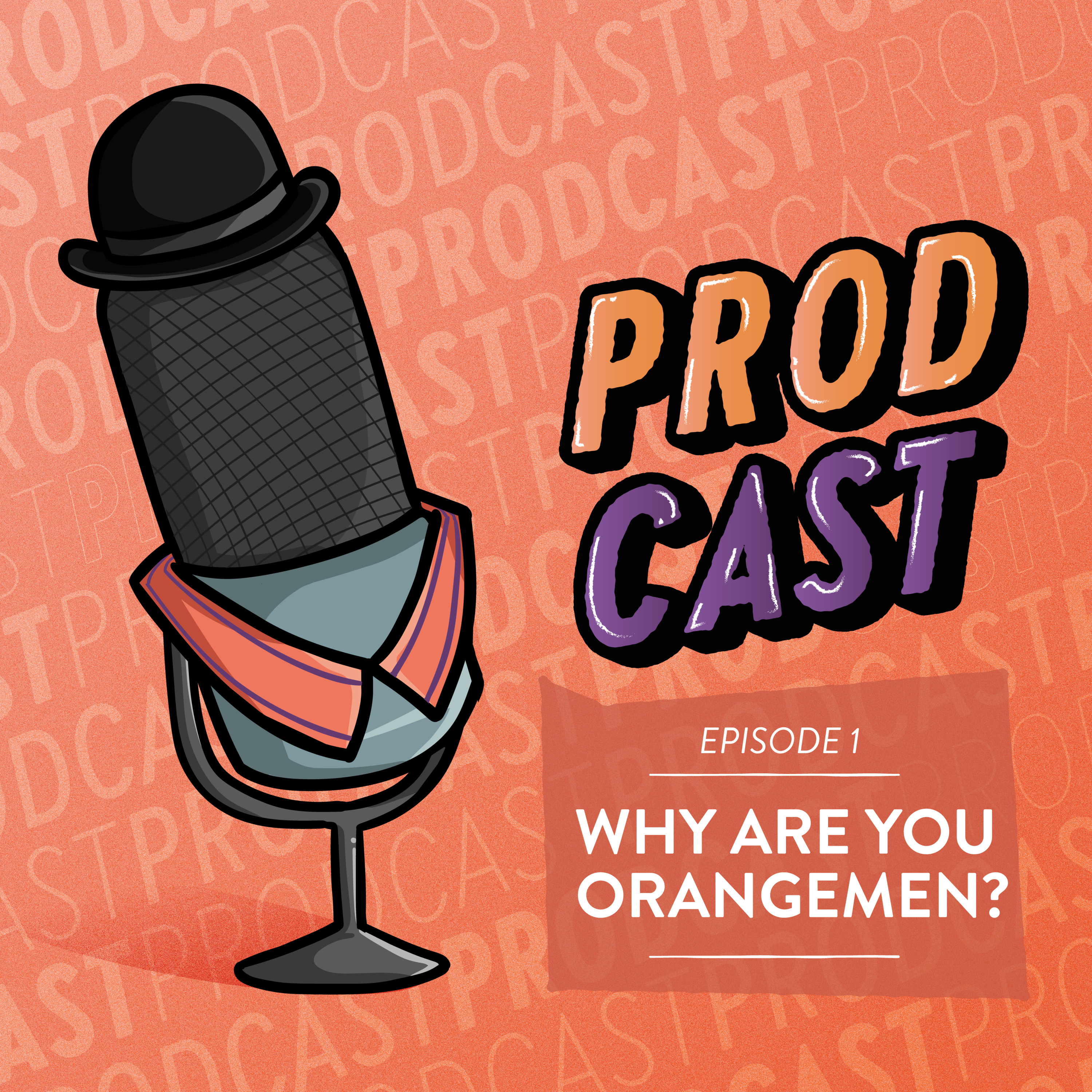 Ep. 1 - Why Are You Orangemen?