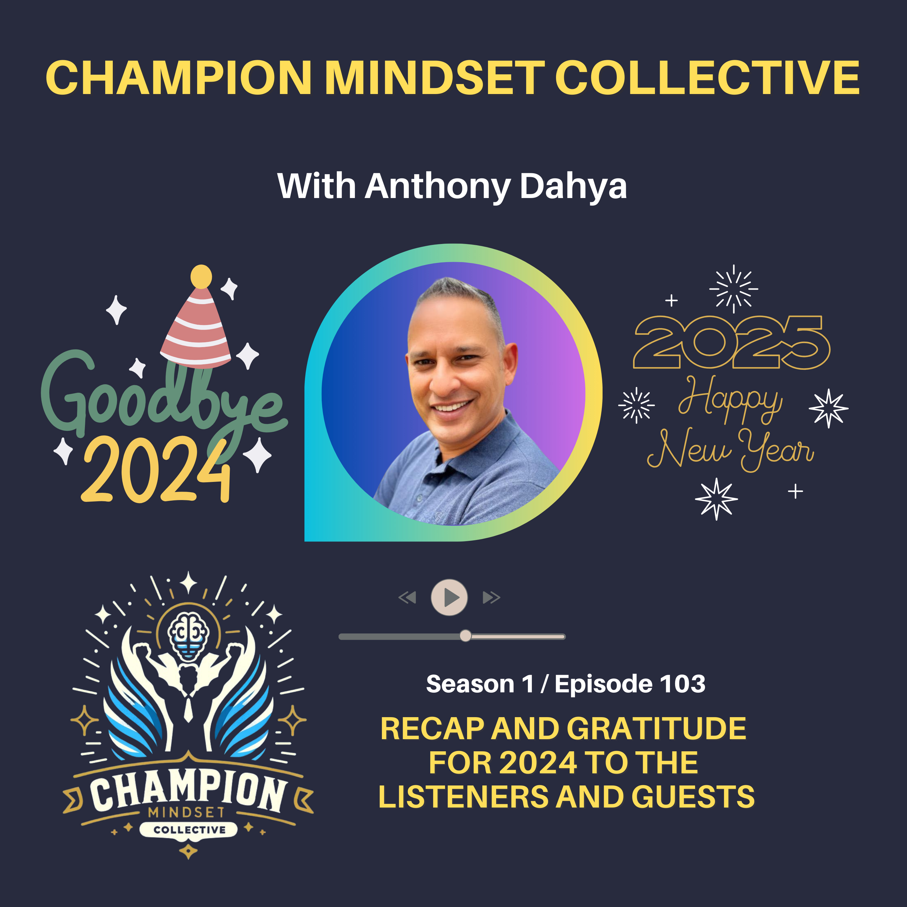 S1-E103 - 🎉 Celebrating & Recap - One Year of the Champion Mindset Collective Podcast! 🎙️ episode artwork