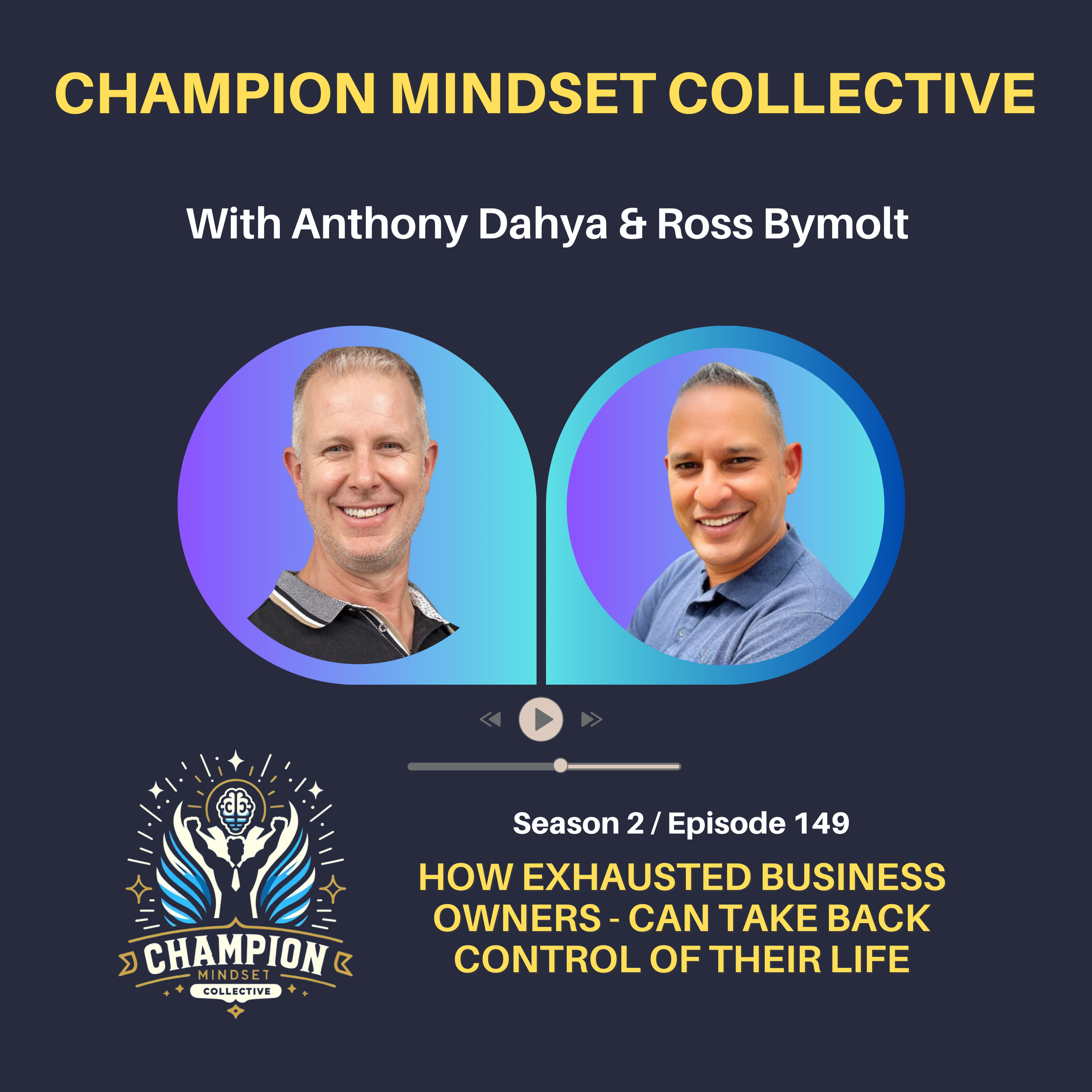 S2-E149 - Business Owners Taking Back Control of Life with Ross Bymolt episode artwork