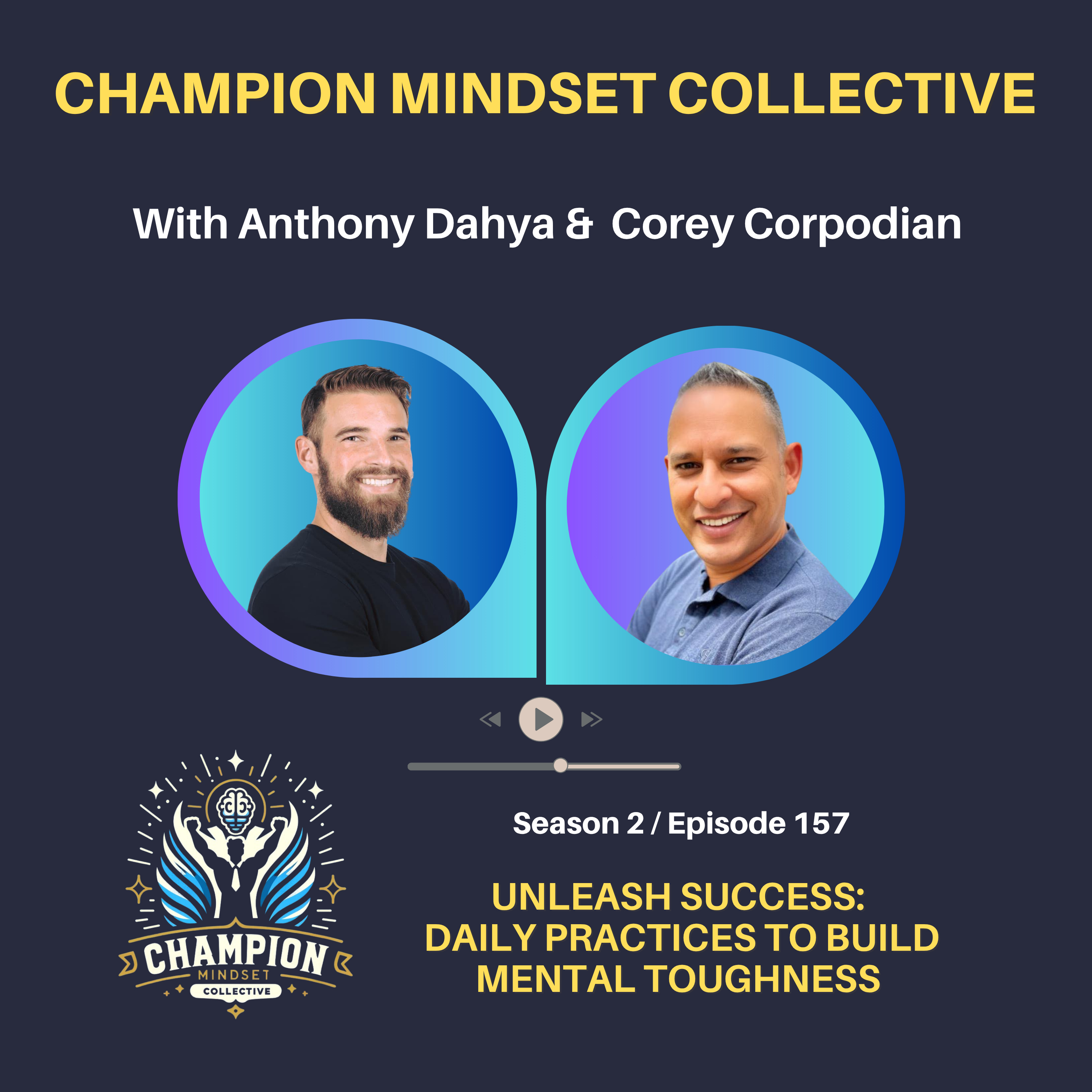 S2-E157 - Unleash Success - Build Mental Toughness with Corey Corpodian episode artwork